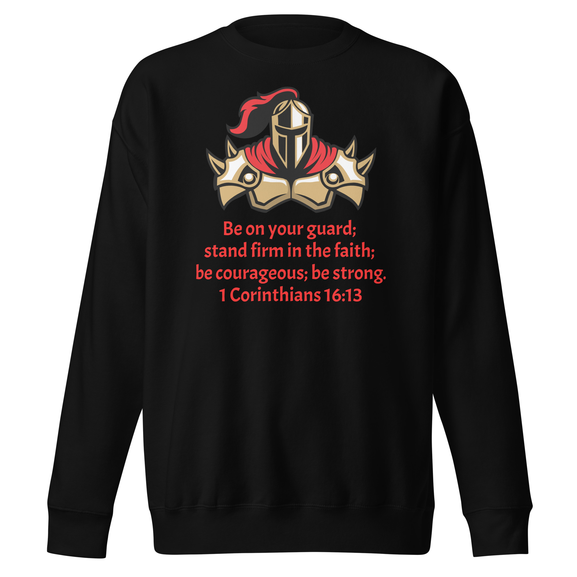 1 Corinthians 16:13 Faith Warrior Unisex Premium Sweatshirt