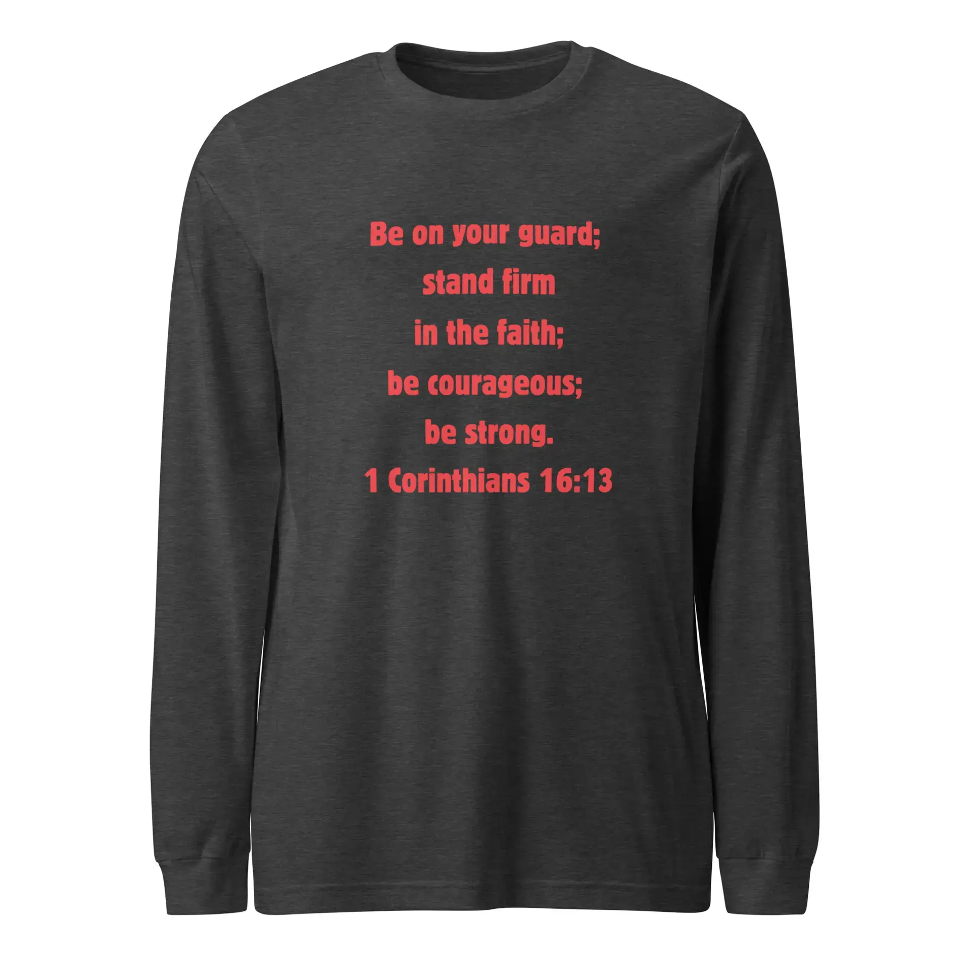 1 Corinthians 1613 Faith - unisex-long-sleeve-tee-dark-grey-heather-front-6821f9cf2cf21