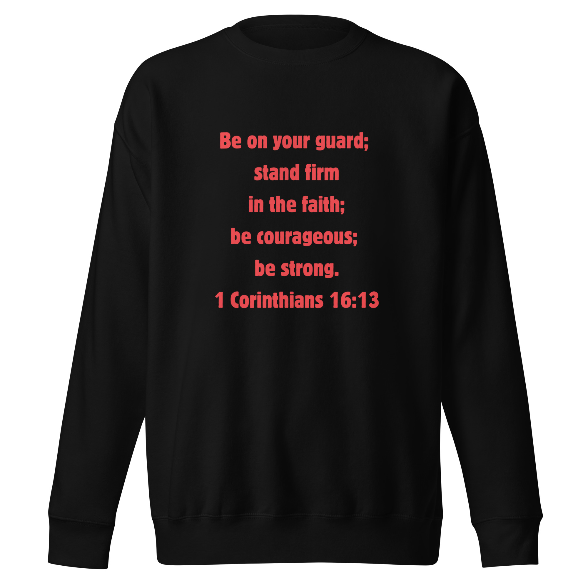 1 Corinthians 16:13 Unisex Premium Sweatshirt