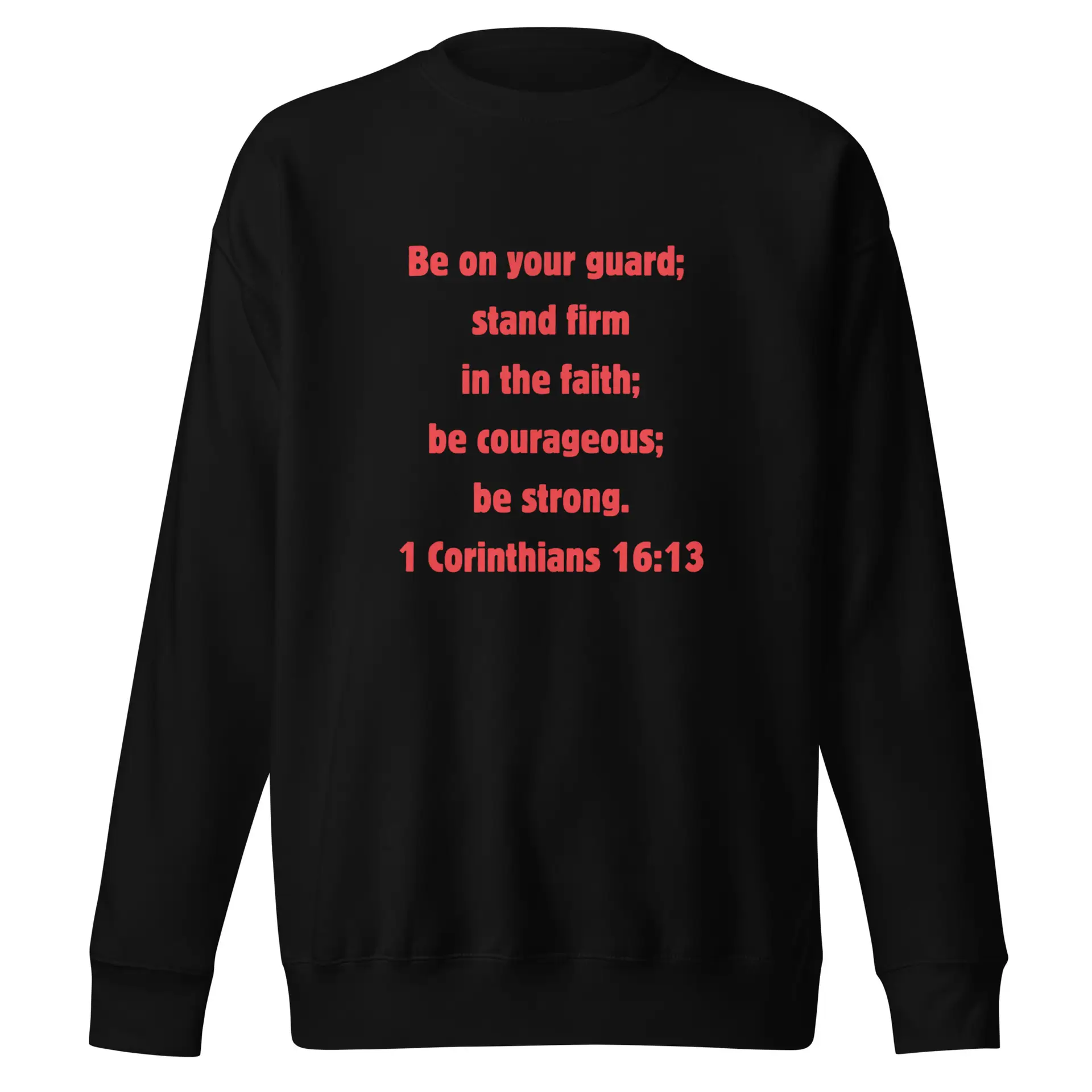 1 Corinthians 16:13 Unisex Premium Sweatshirt