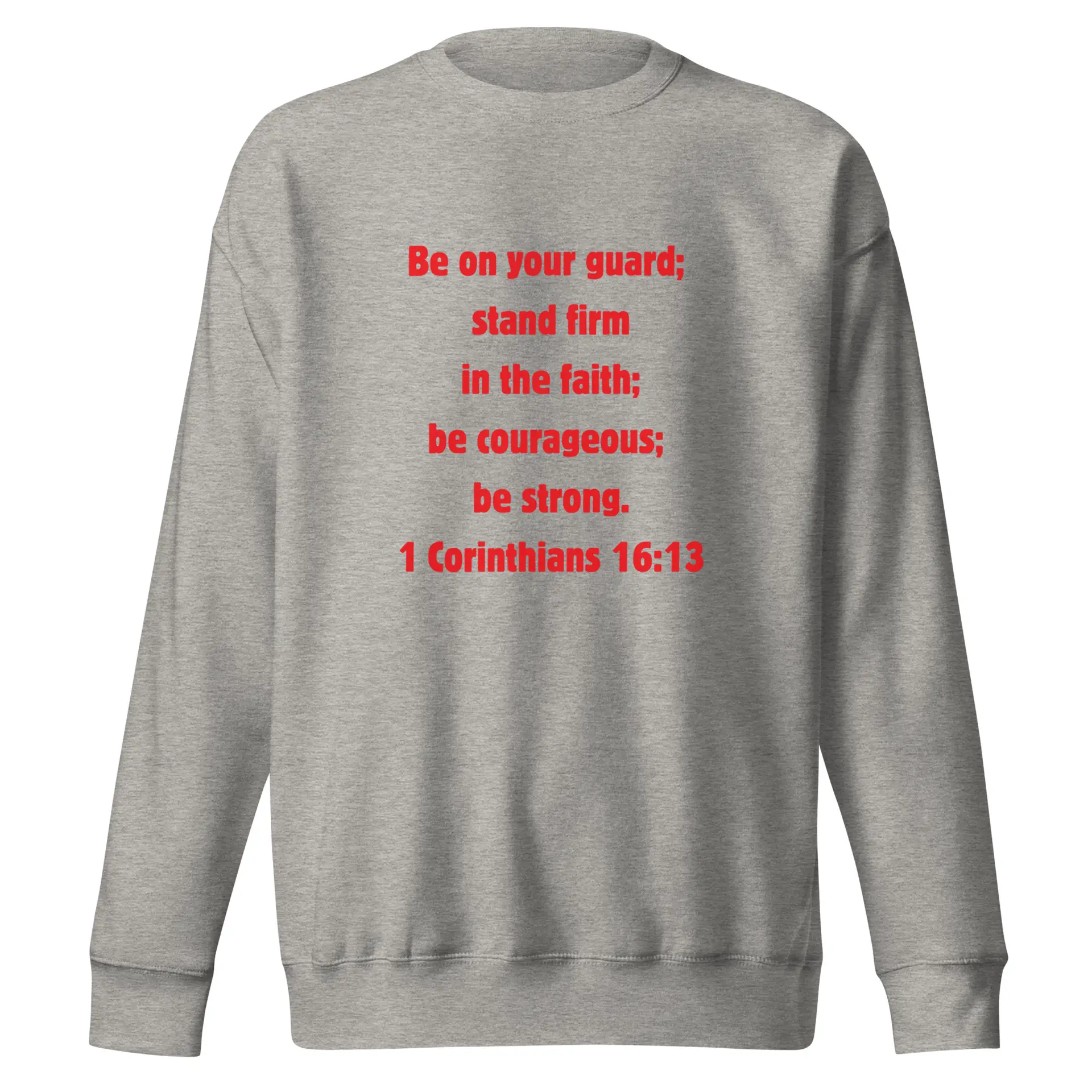 1 Corinthians 1613 Faith - unisex-premium-sweatshirt-carbon-grey-front-6821fd4e6aab4