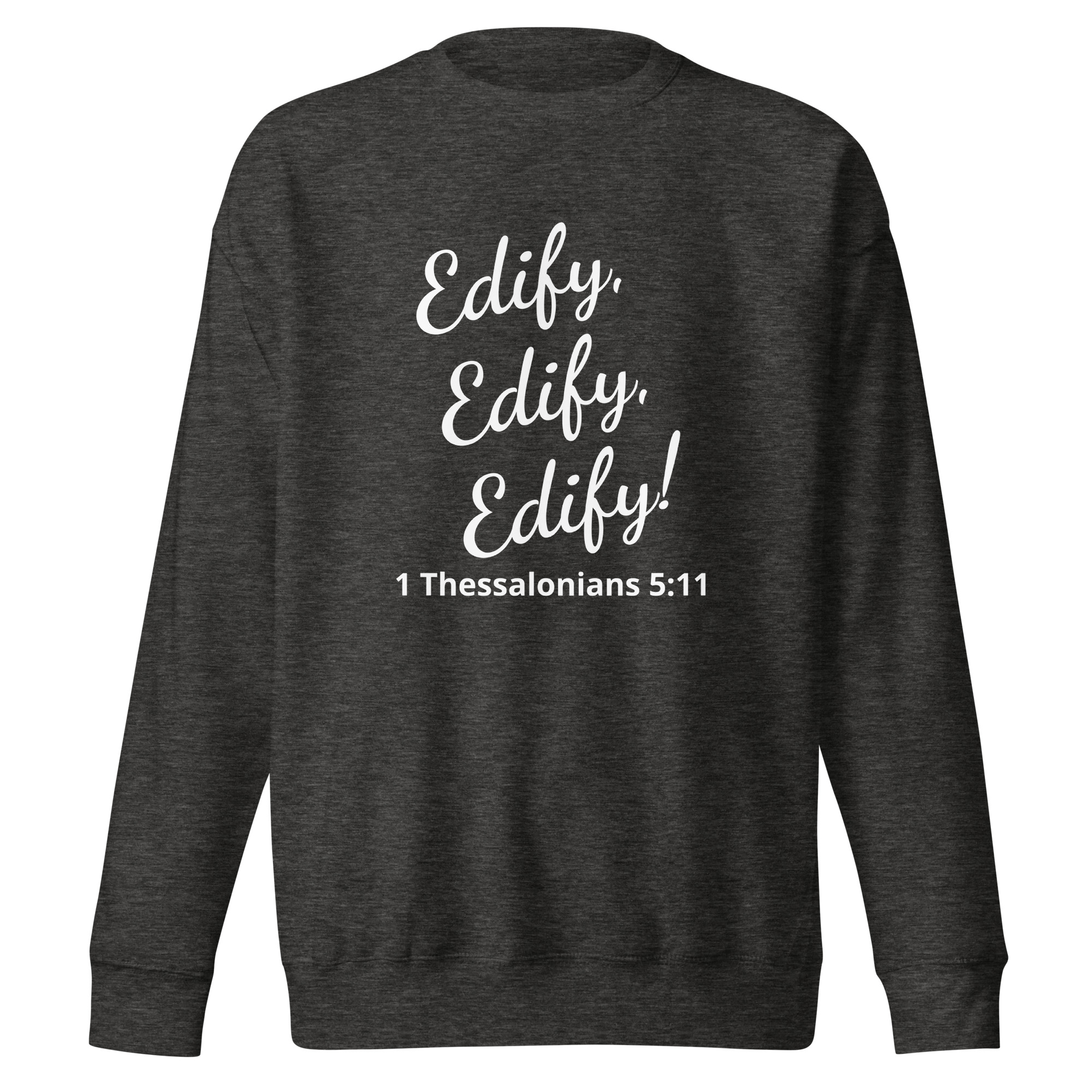 1 Thessalonians 511 - unisex-premium-sweatshirt-charcoal-heather-front-682231fda6eeb