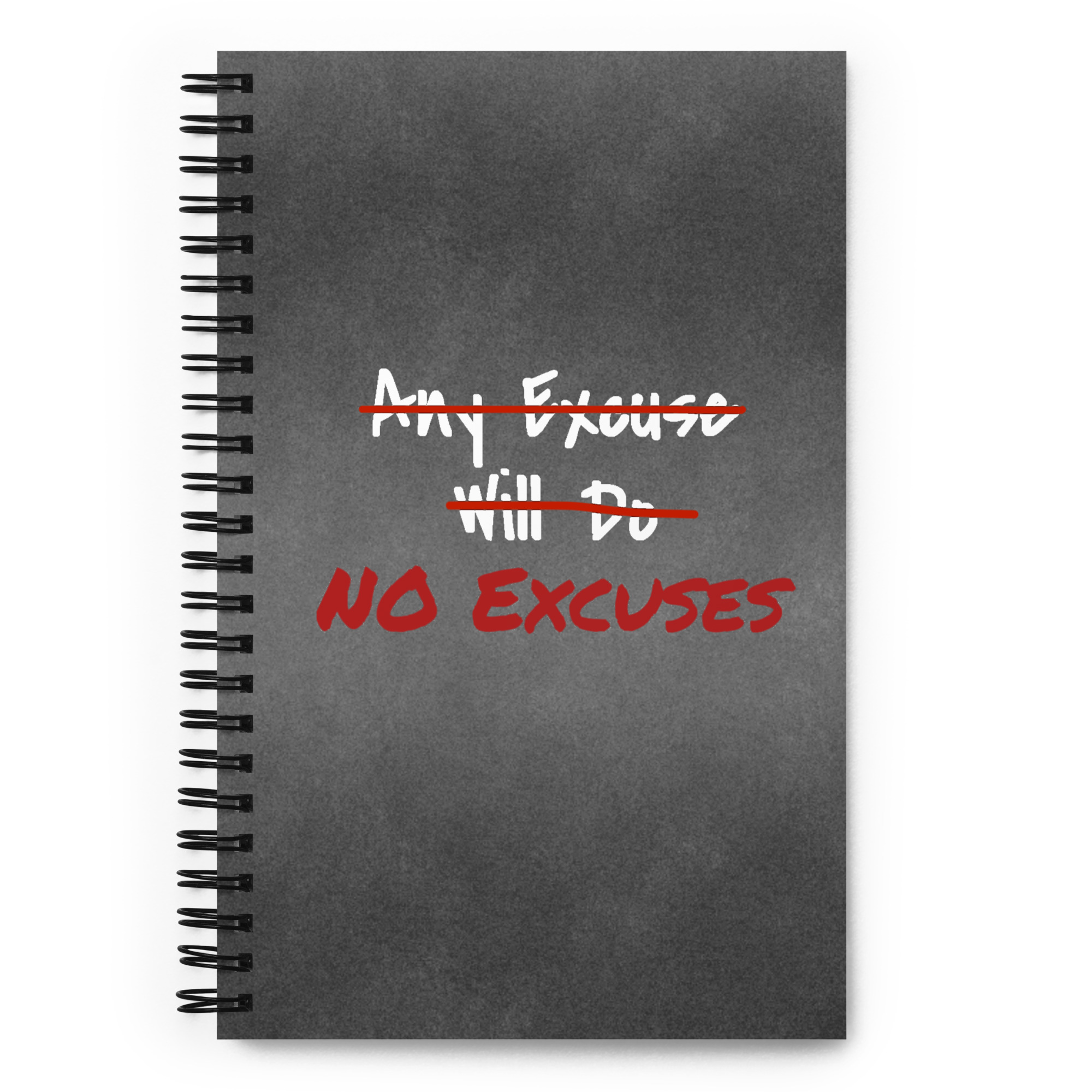 Any Excuse, No Excuses Spiral Notebook