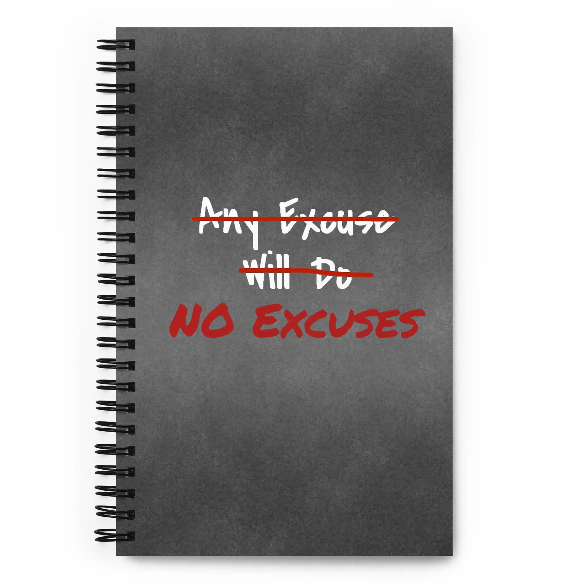 Any Excuse, No Excuses Spiral notebook