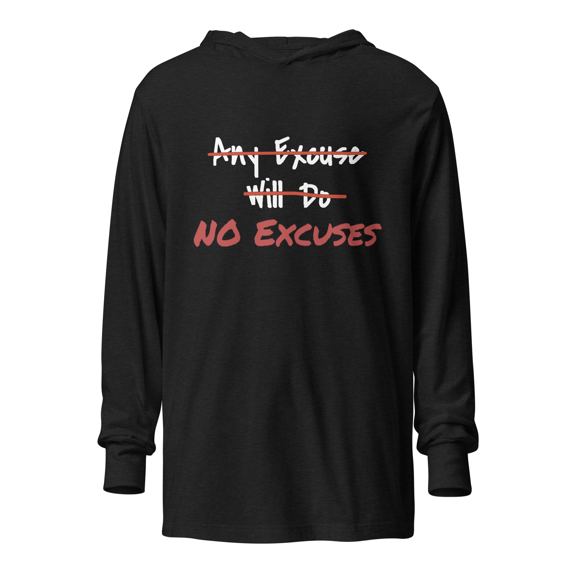 Any Excuse, No Excuses Hooded Long-Sleeve Tee