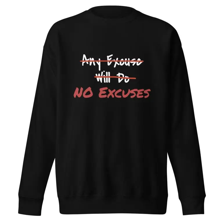 Any Excuse, No Excuses - unisex-premium-sweatshirt-black-front-6825cbbe08e2f