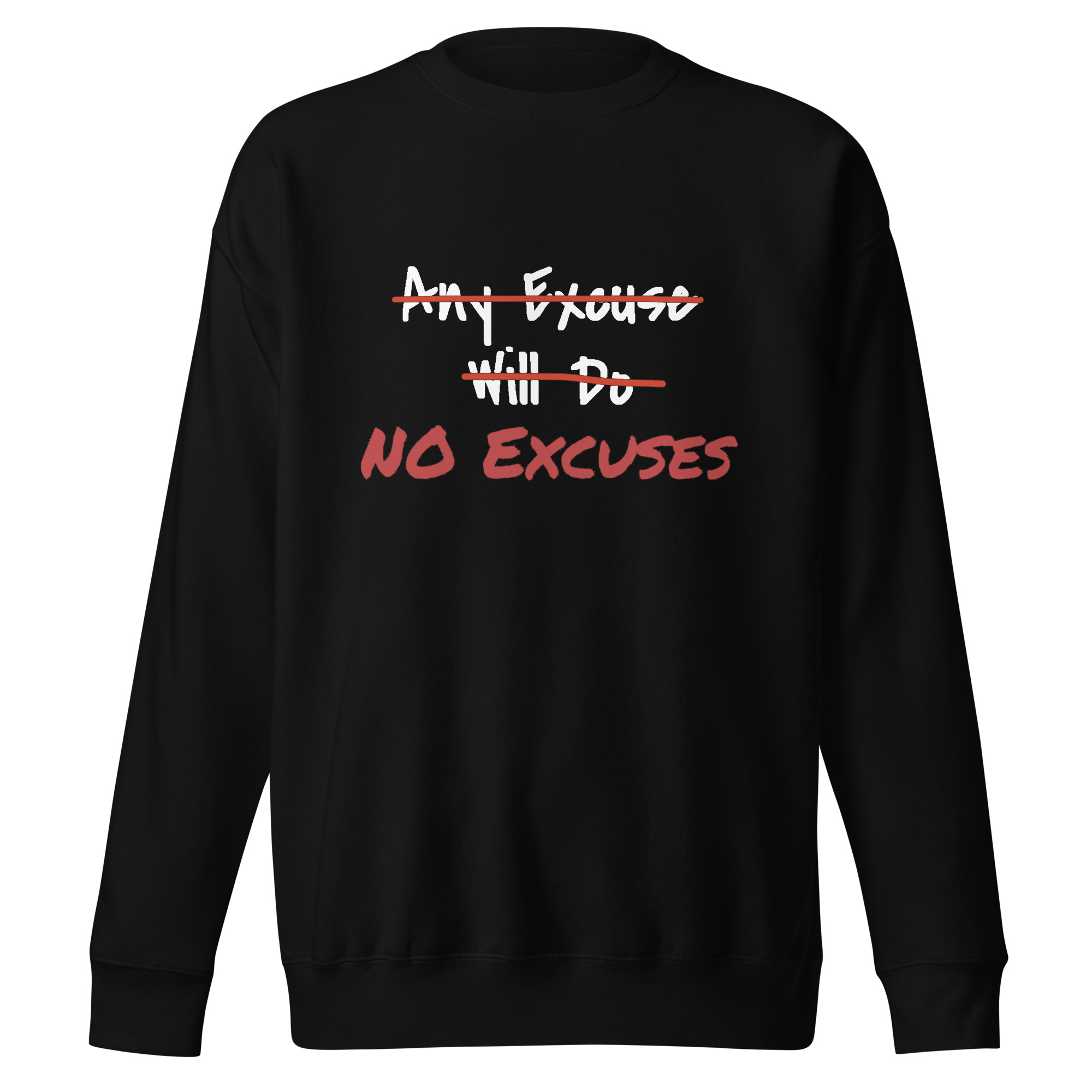 Any Excuse, No Excuses Unisex Premium Sweatshirt