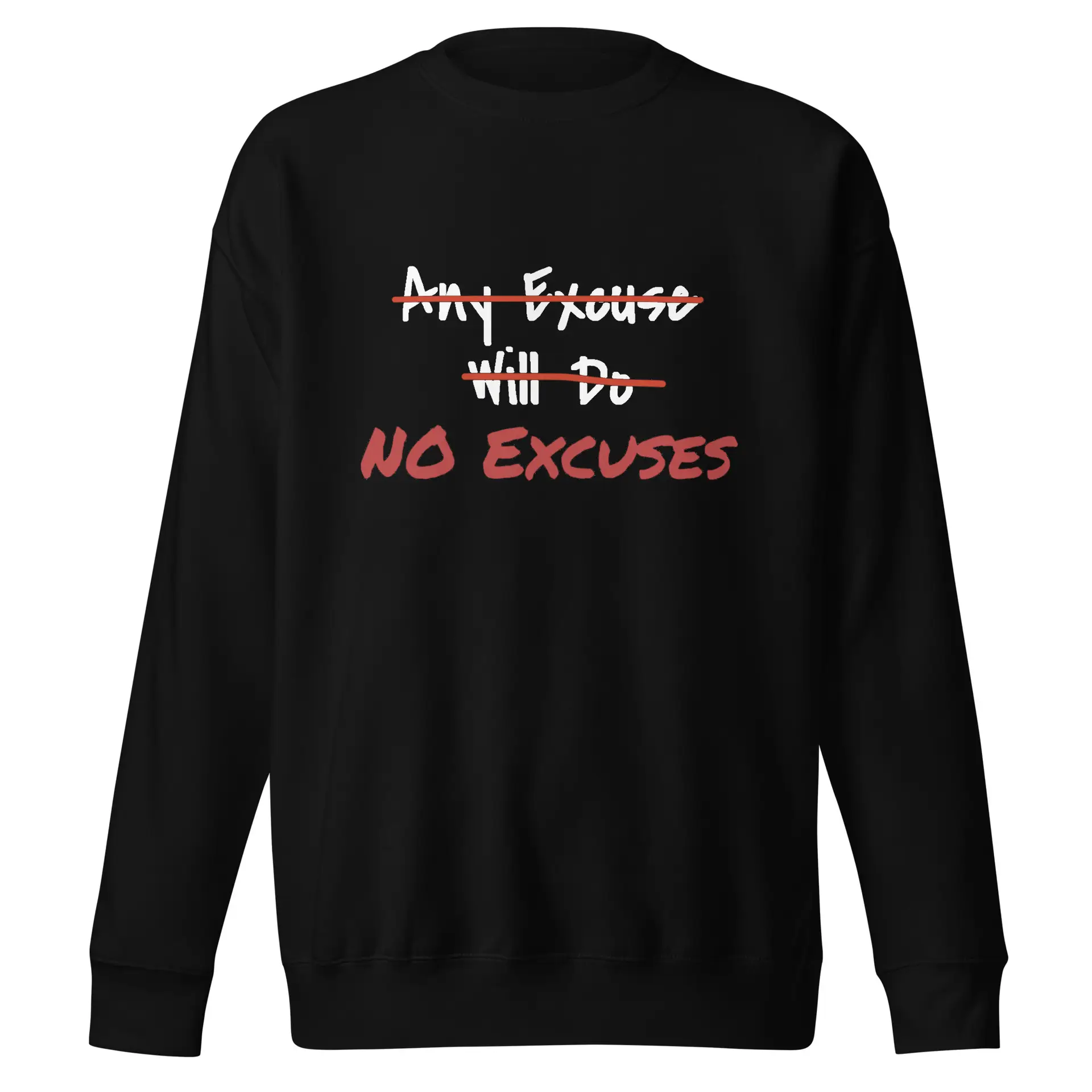 Any Excuse, No Excuses Unisex Premium Sweatshirt