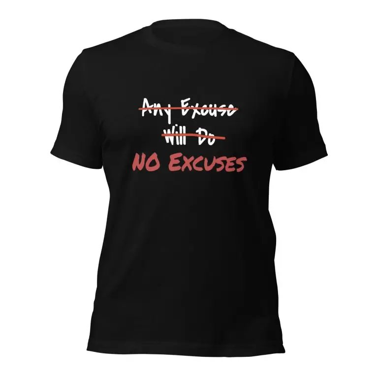 Any Excuse, No Excuses - unisex-staple-t-shirt-black-front-6825cbd9876b3