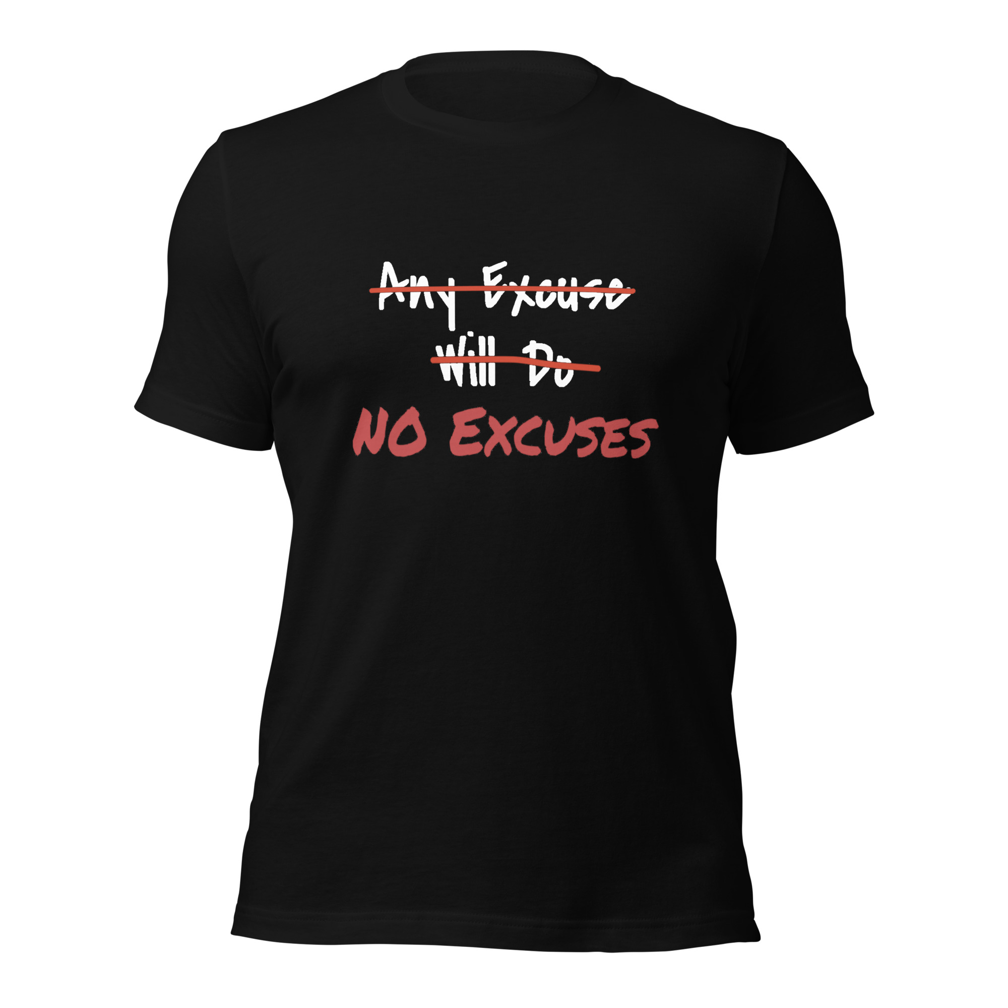 Any Excuse, No Excuses Unisex T-Shirt
