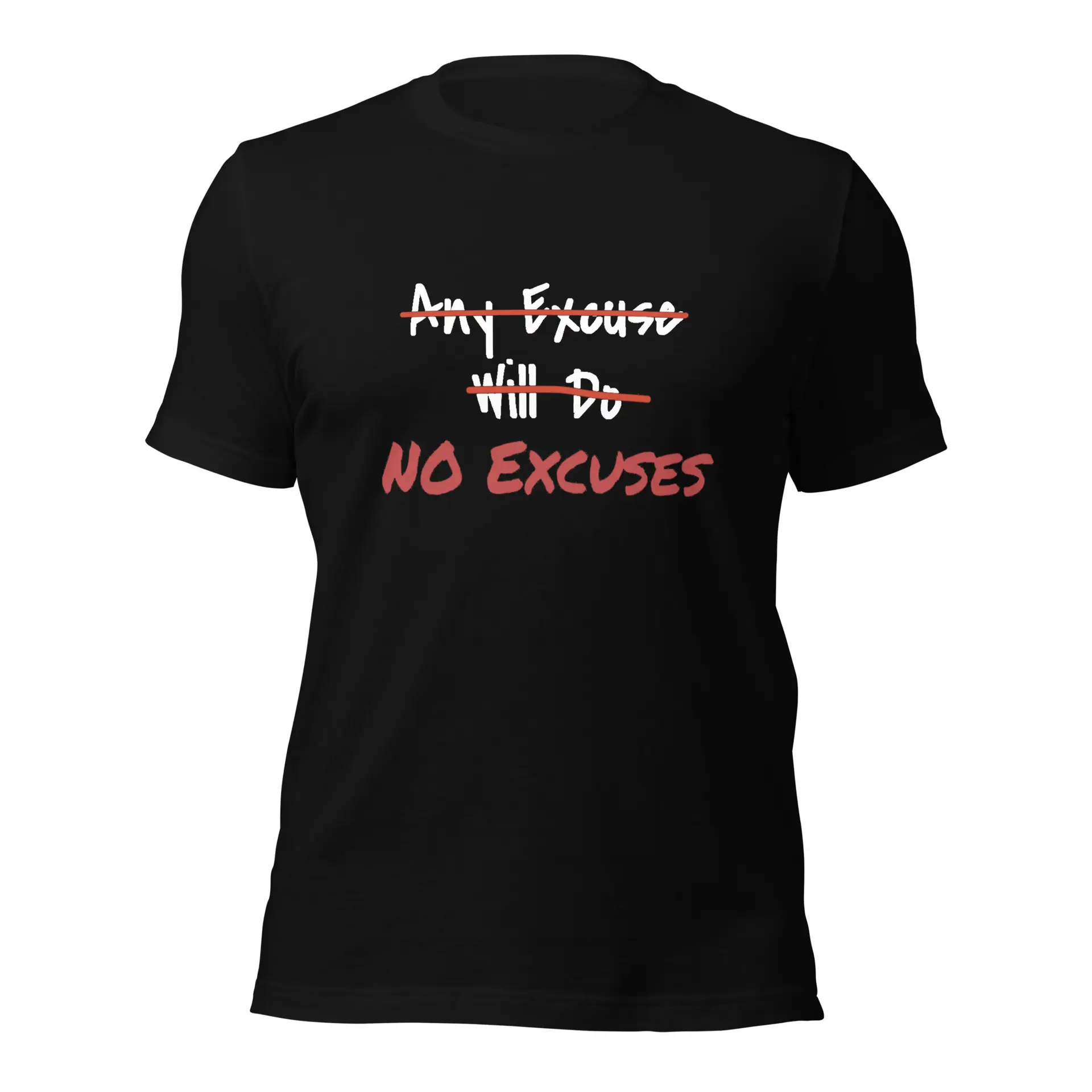 Any Excuse, No Excuses Unisex t-shirt