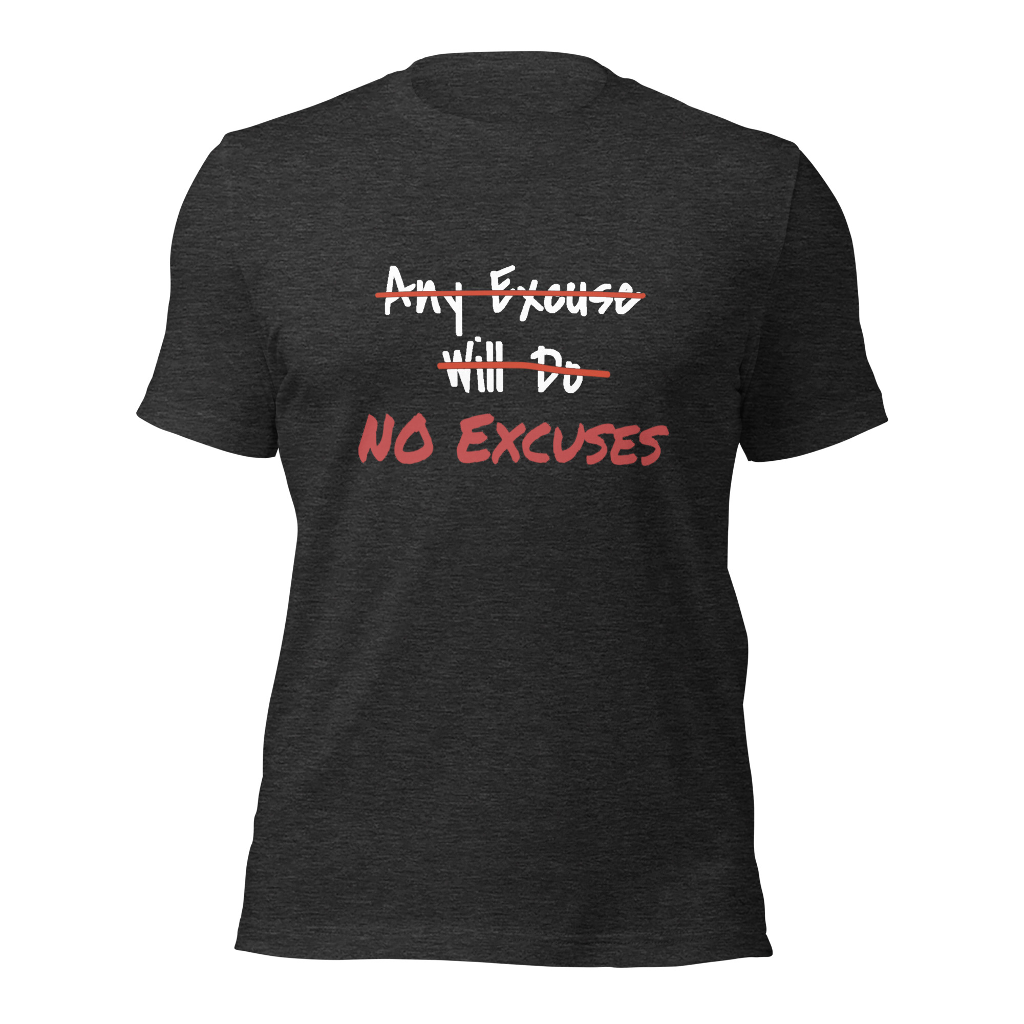 Any Excuse, No Excuses - unisex-staple-t-shirt-dark-grey-heather-front-6825cbd99c01d