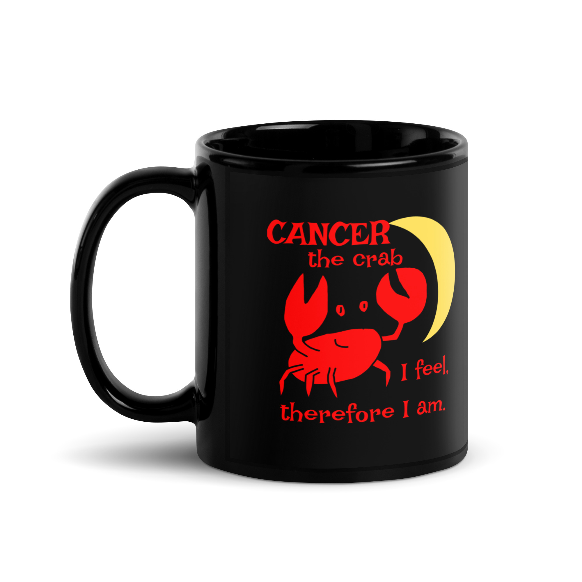 Cancer the Crab, I feel Therefore I Am - black-glossy-mug-black-11-oz-handle-on-left-6825e882e0490