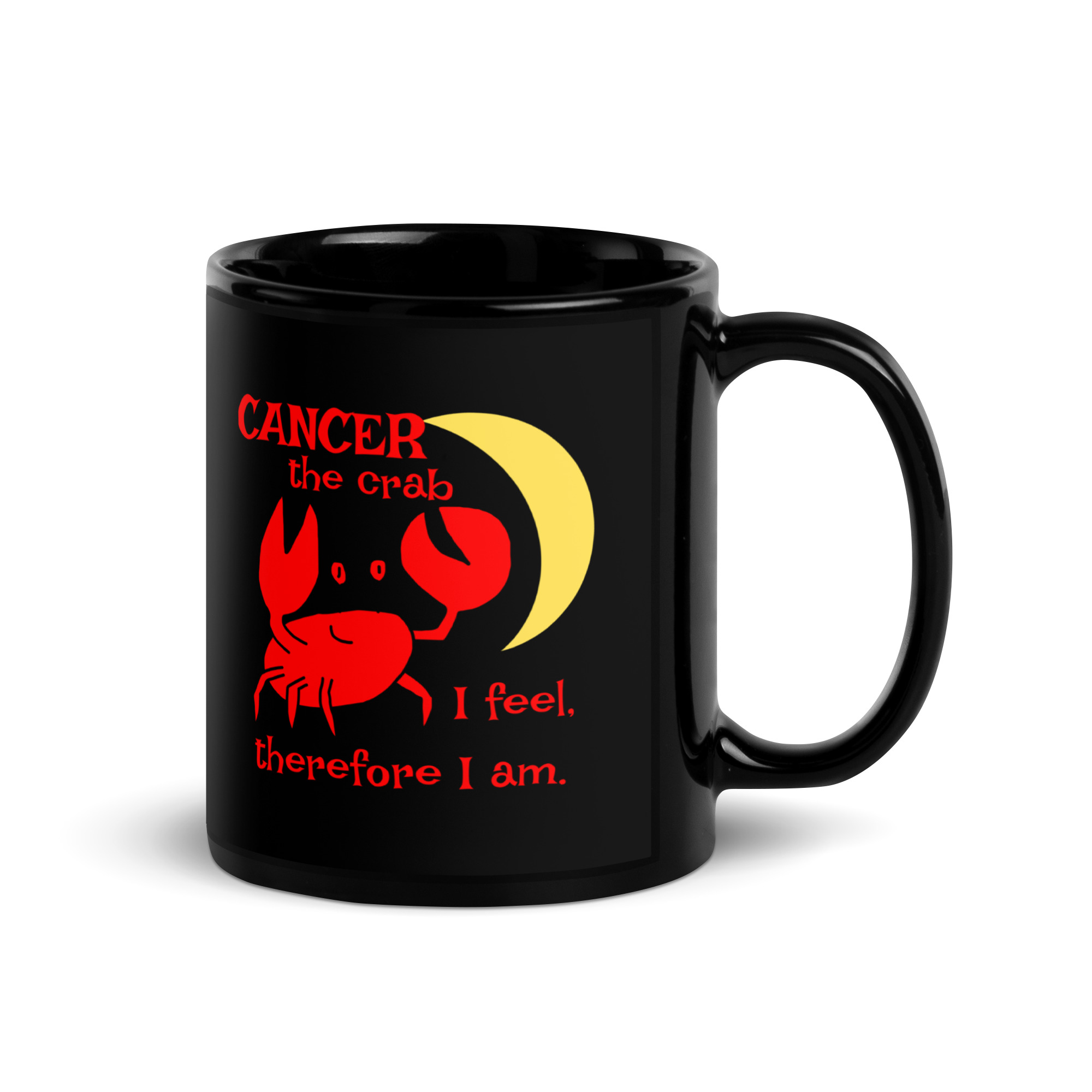Cancer the Crab, I feel Therefore I Am - black-glossy-mug-black-11-oz-handle-on-right-6825e882e0740