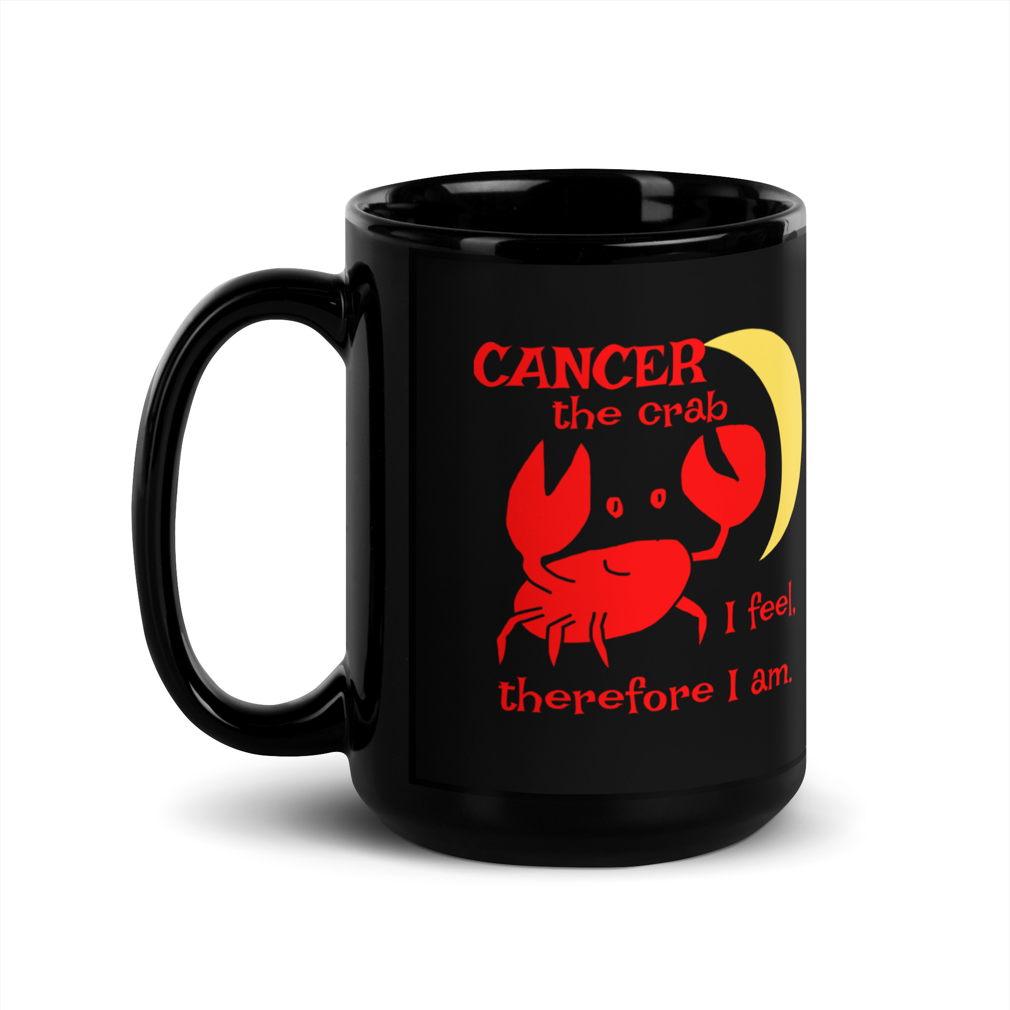 Cancer the Crab, I feel Therefore I Am - black-glossy-mug-black-15-oz-handle-on-left-6825e882e0833