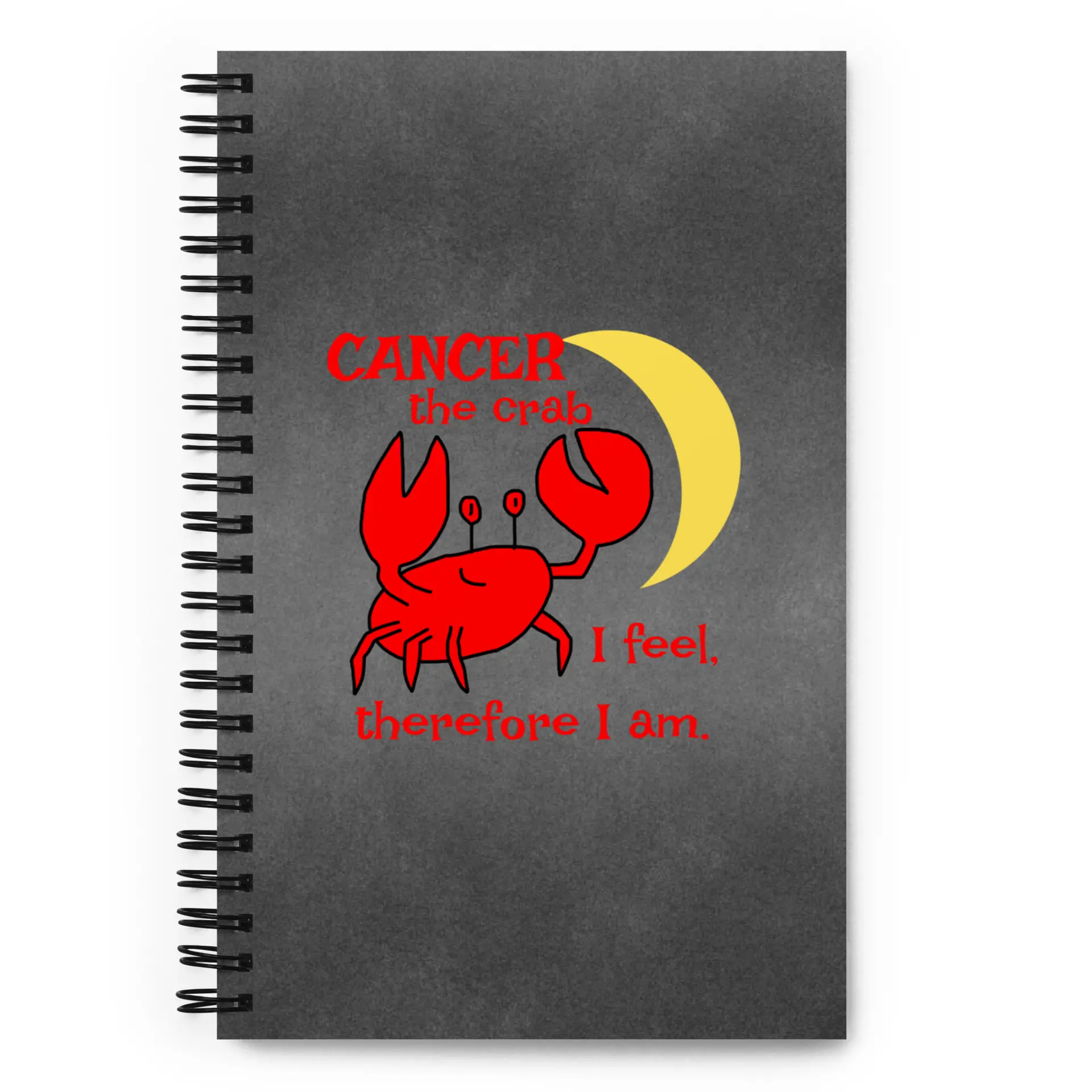 Cancer the Crab, I feel Therefore I Am Spiral notebook