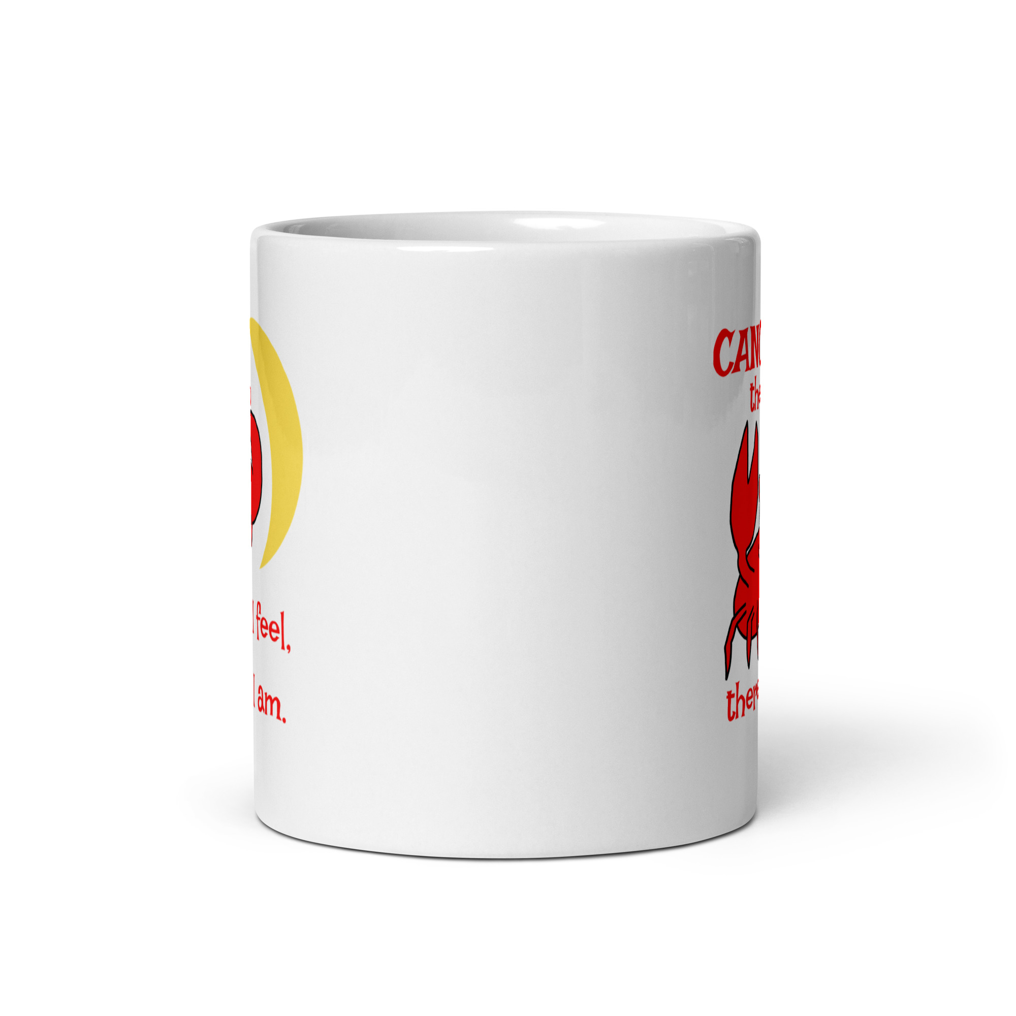 Cancer the Crab, I feel Therefore I Am - white-glossy-mug-white-11-oz-front-view-6825e87f7ea92