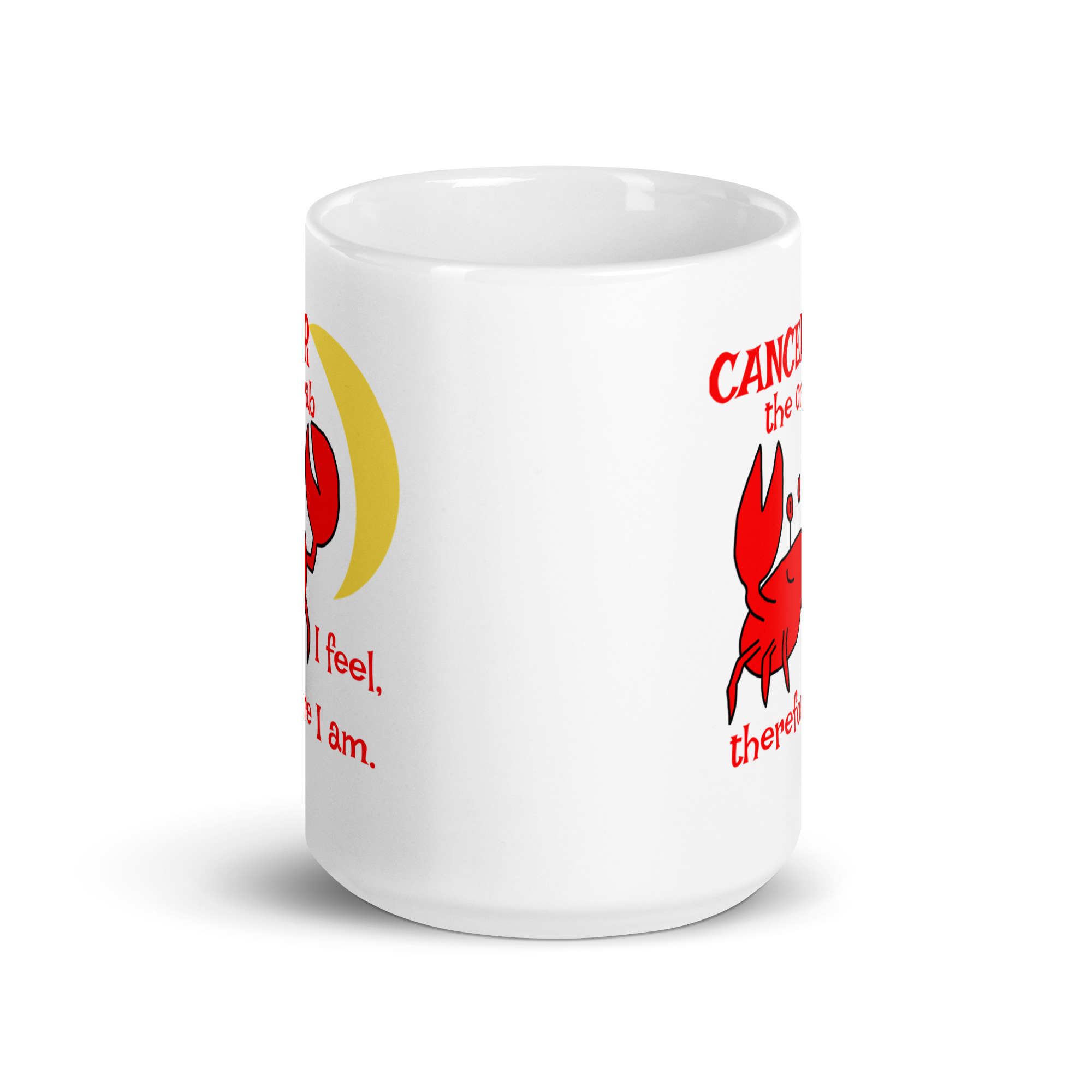 Cancer the Crab, I feel Therefore I Am - white-glossy-mug-white-15-oz-front-view-6825e87f7eb4e