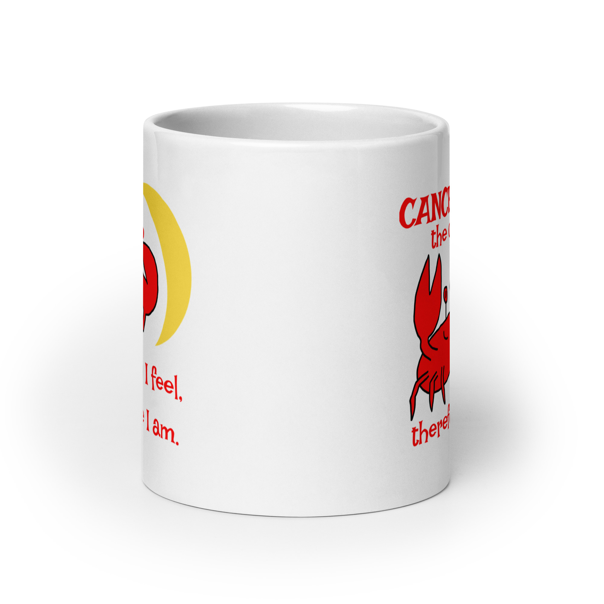 Cancer the Crab, I feel Therefore I Am - white-glossy-mug-white-20-oz-front-view-6825e87f7ec11