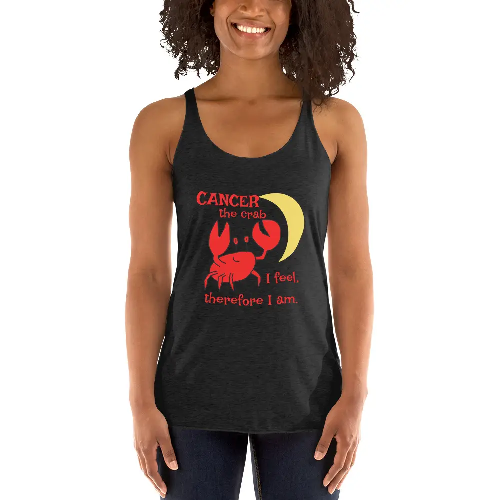 Cancer the Crab, I feel Therefore I Am Women's Racerback Tank