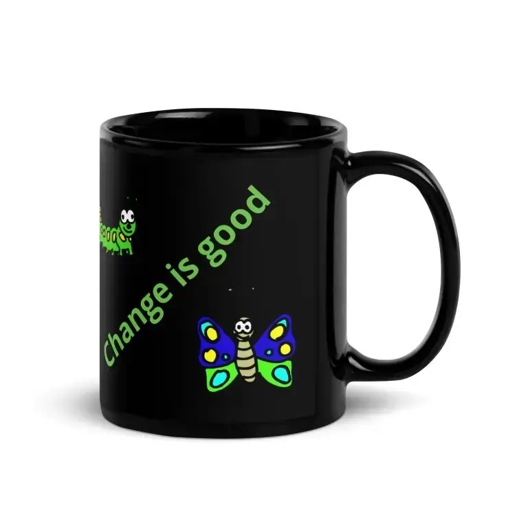 Caterpillar Butterfly Change is Good - black-glossy-mug-black-11-oz-handle-on-right-6825ea7518ac8