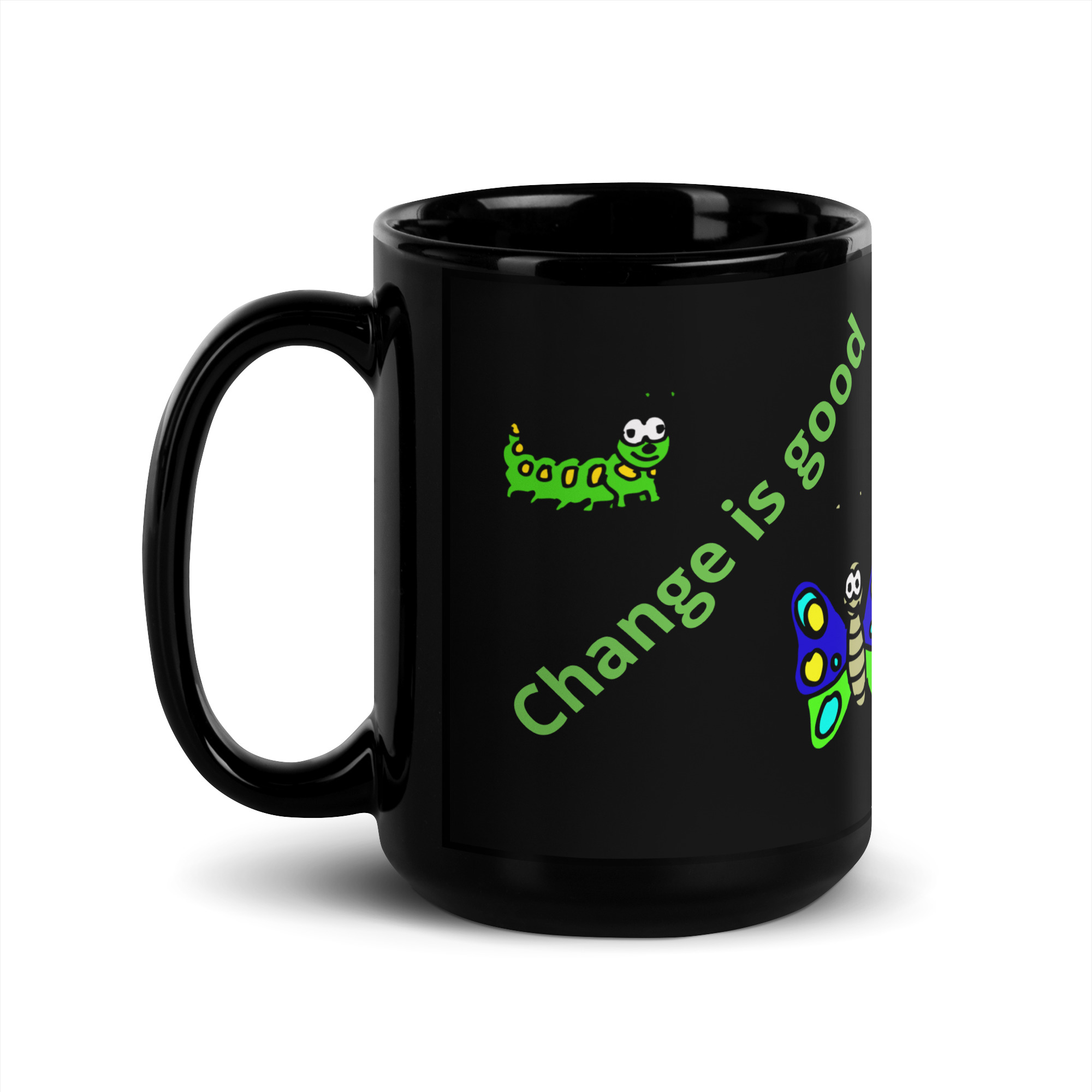Caterpillar Butterfly Change is Good - black-glossy-mug-black-15-oz-handle-on-left-6825ea7518bb7