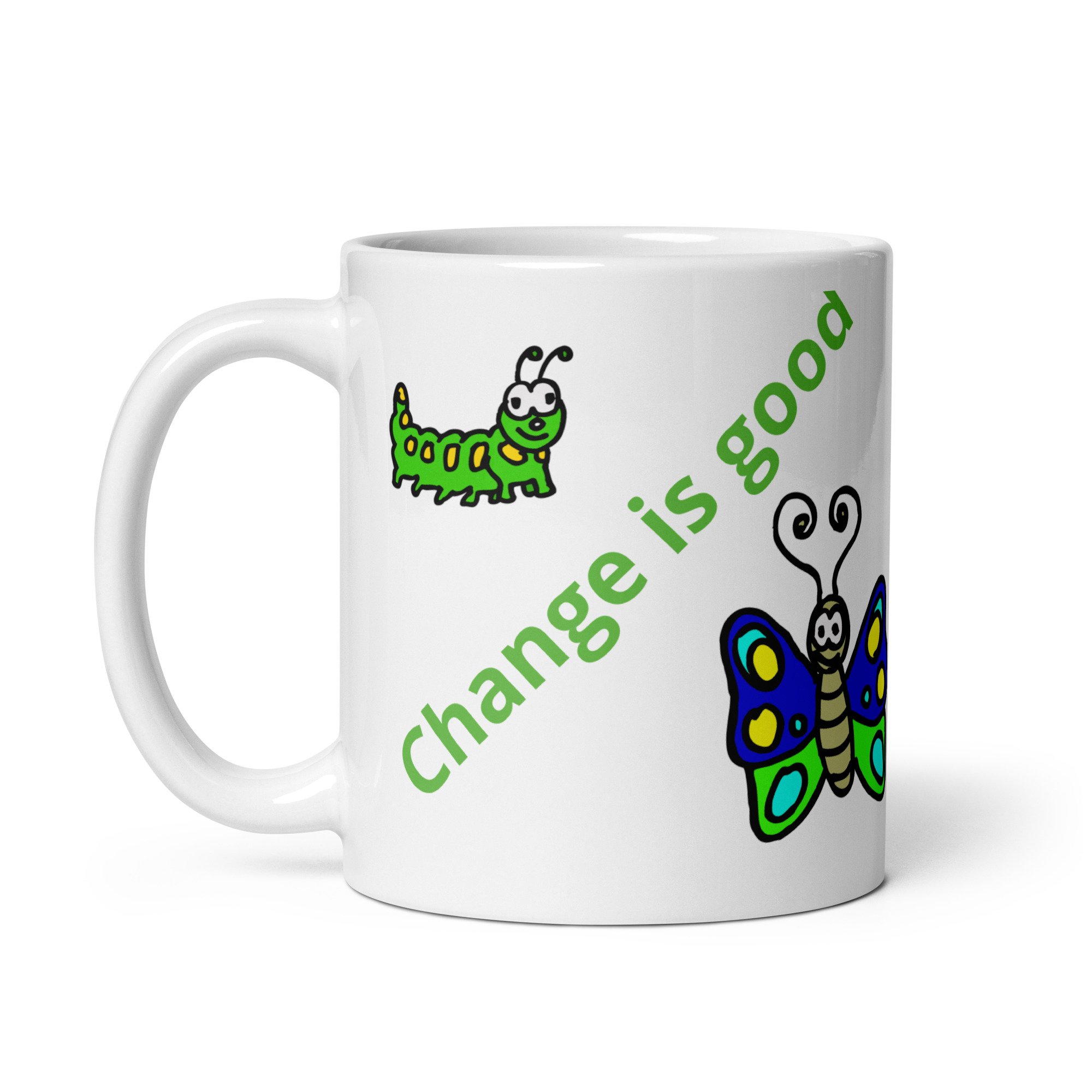 Caterpillar Butterfly Change is Good - white-glossy-mug-white-11-oz-handle-on-left-6825ea4ebc194