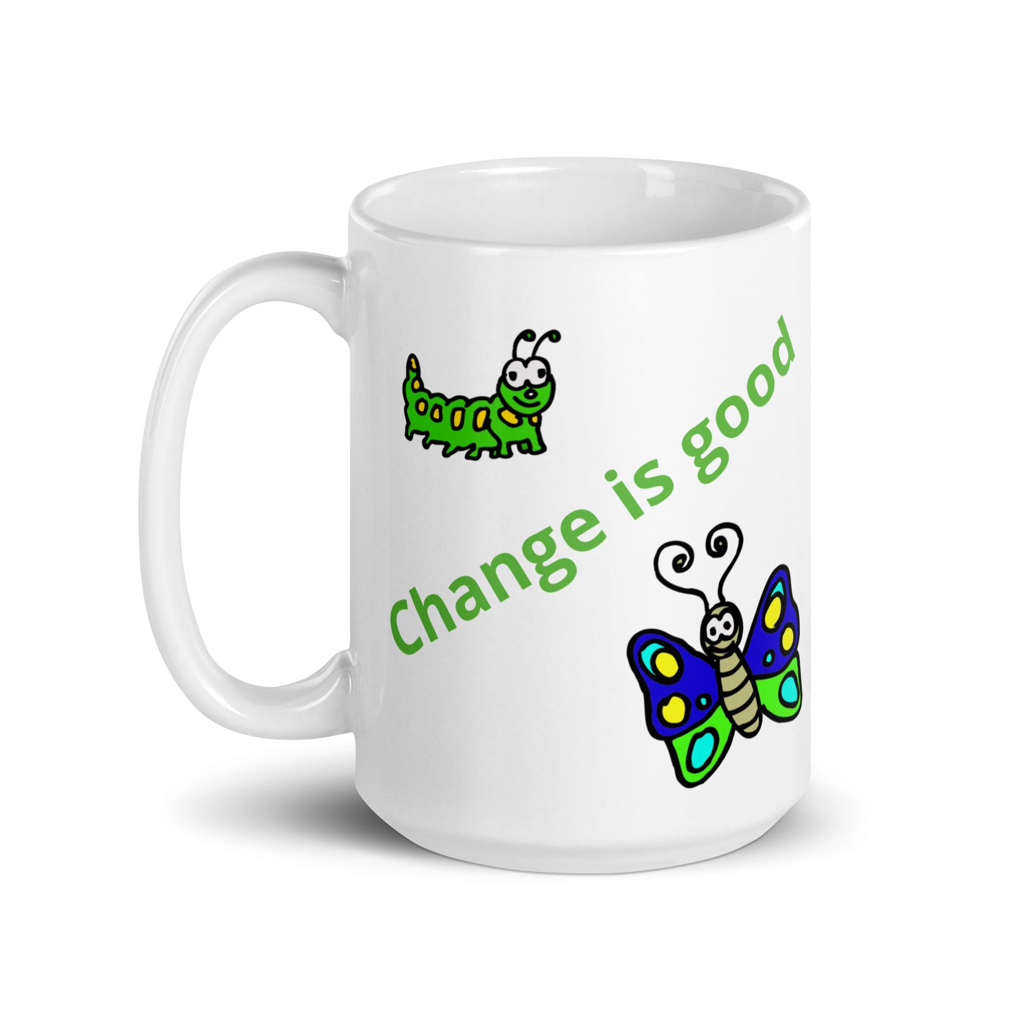 Caterpillar Butterfly Change is Good - white-glossy-mug-white-15-oz-handle-on-left-6825ea4ebc28b