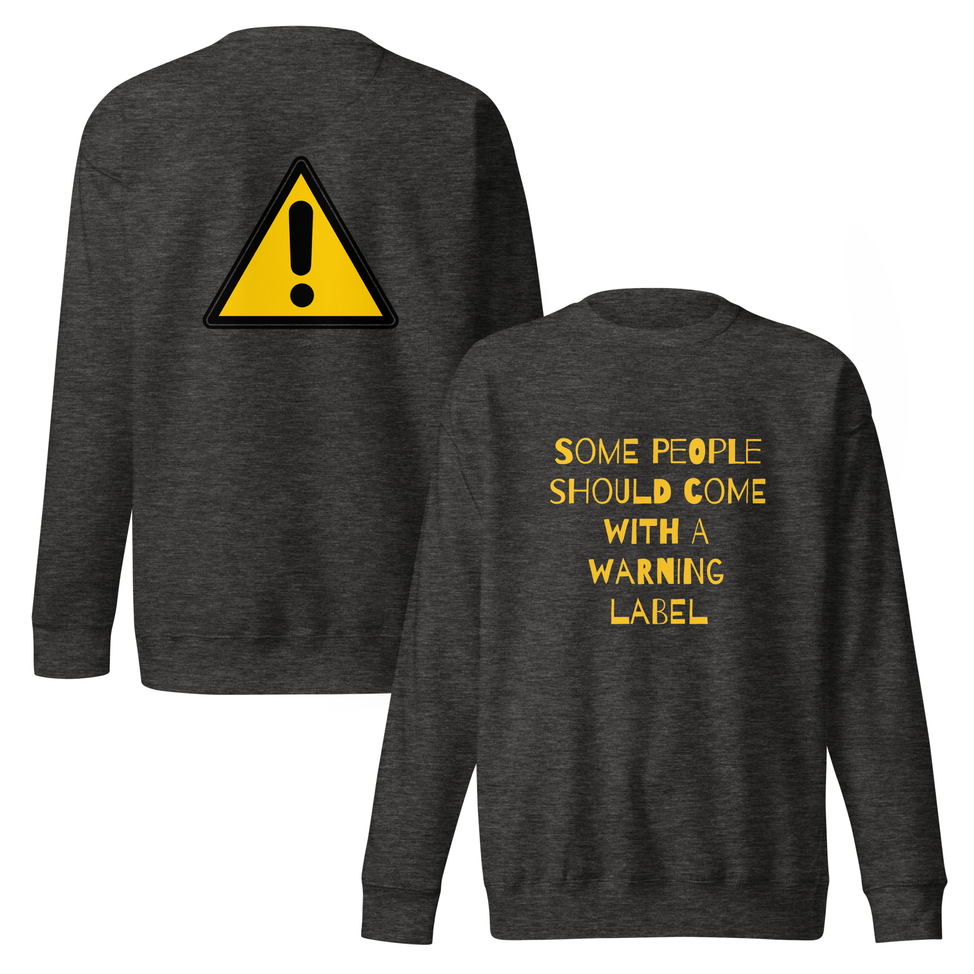 Caution Warning Label - unisex-premium-sweatshirt-charcoal-heather-front-and-back-6825eba136d4e