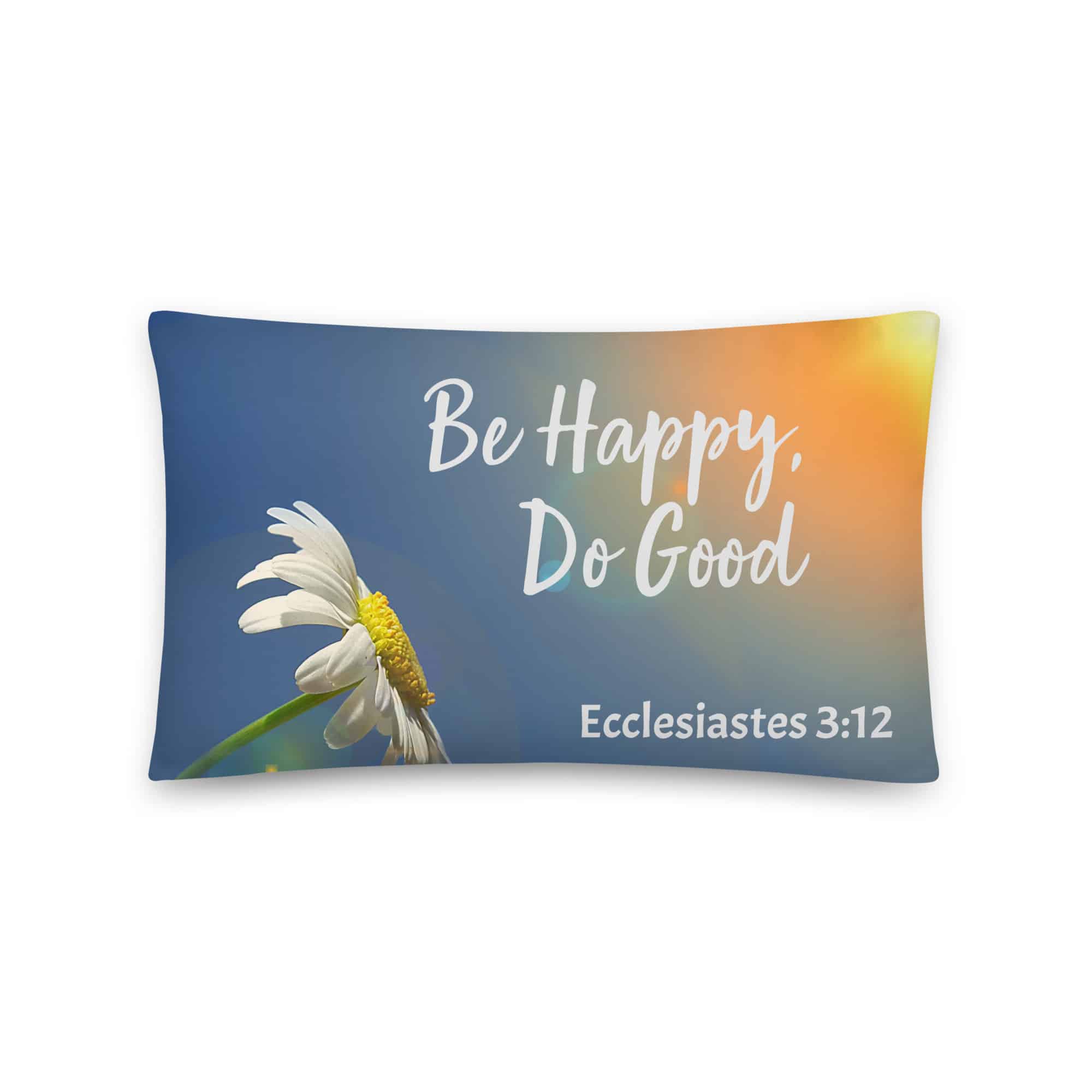 Ecclesiastes 3:12 Be Happy Do Good Daisy Basic Pillow