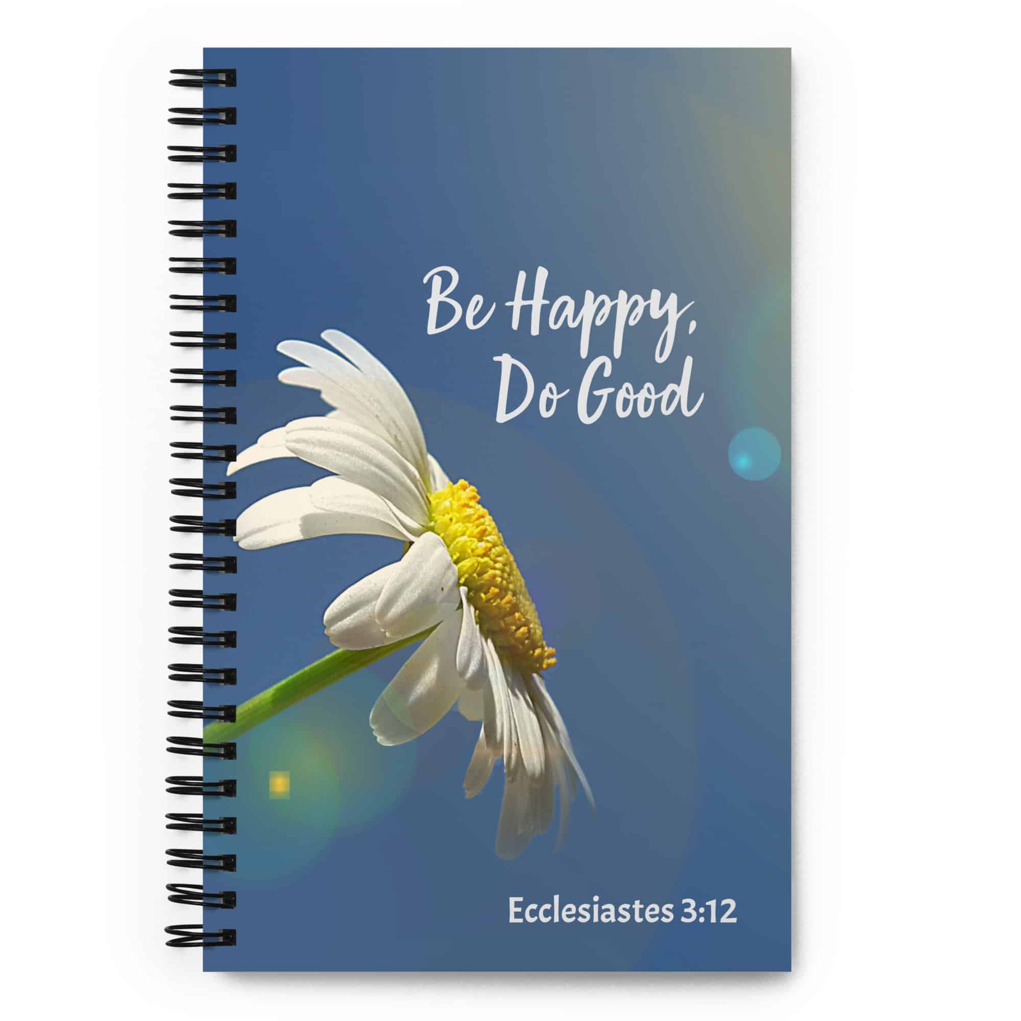 Ecclesiastes 3:12 Be Happy Do Good Daisy Spiral notebook