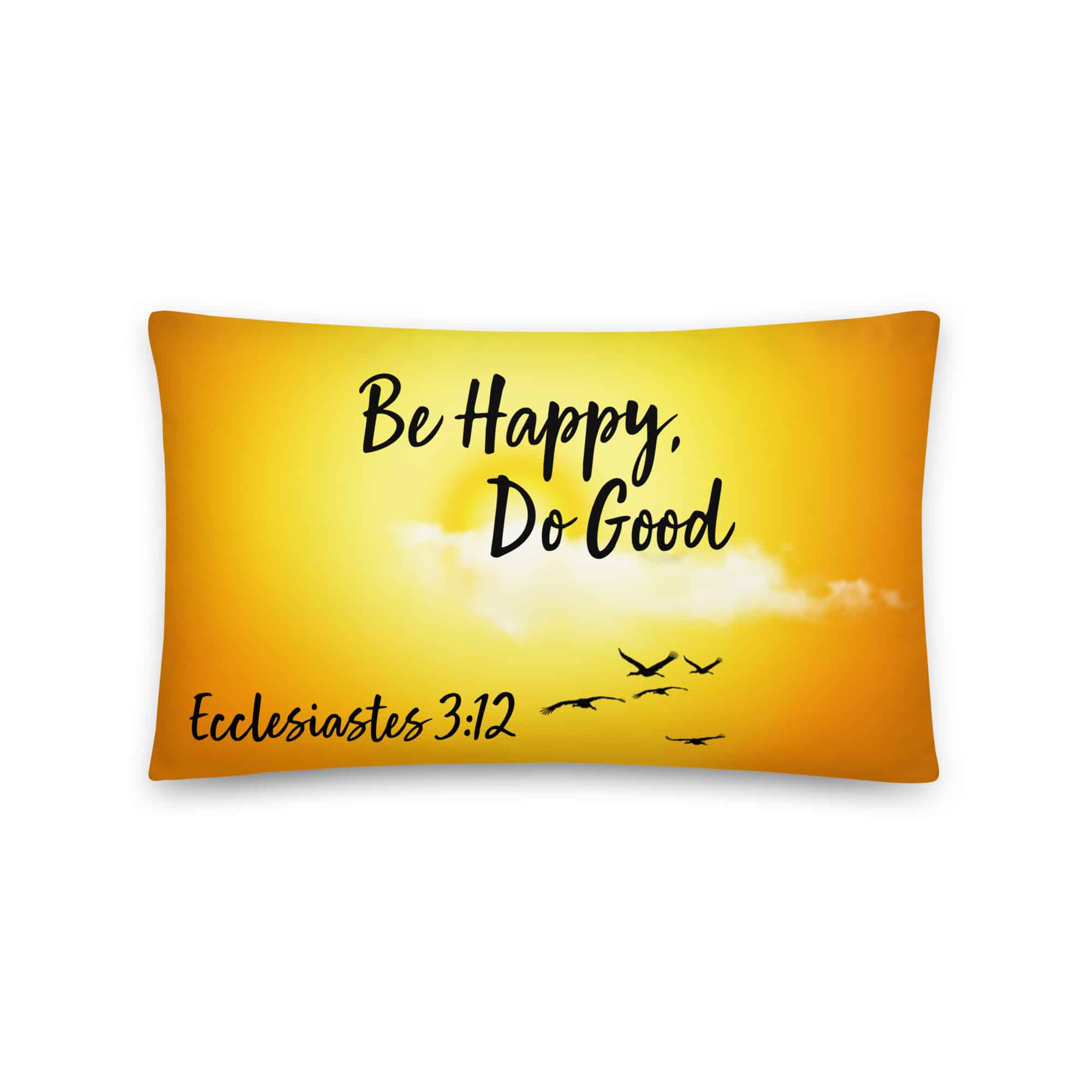 Ecclesiastes 3:12 Be Happy Do Good Sunshine Basic Pillow