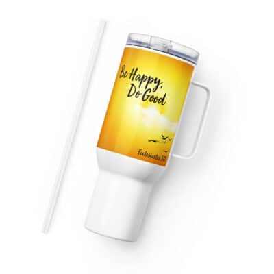 Ecclesiastes 3:12 Be Happy Do Good Sunshine Travel mug with a handle