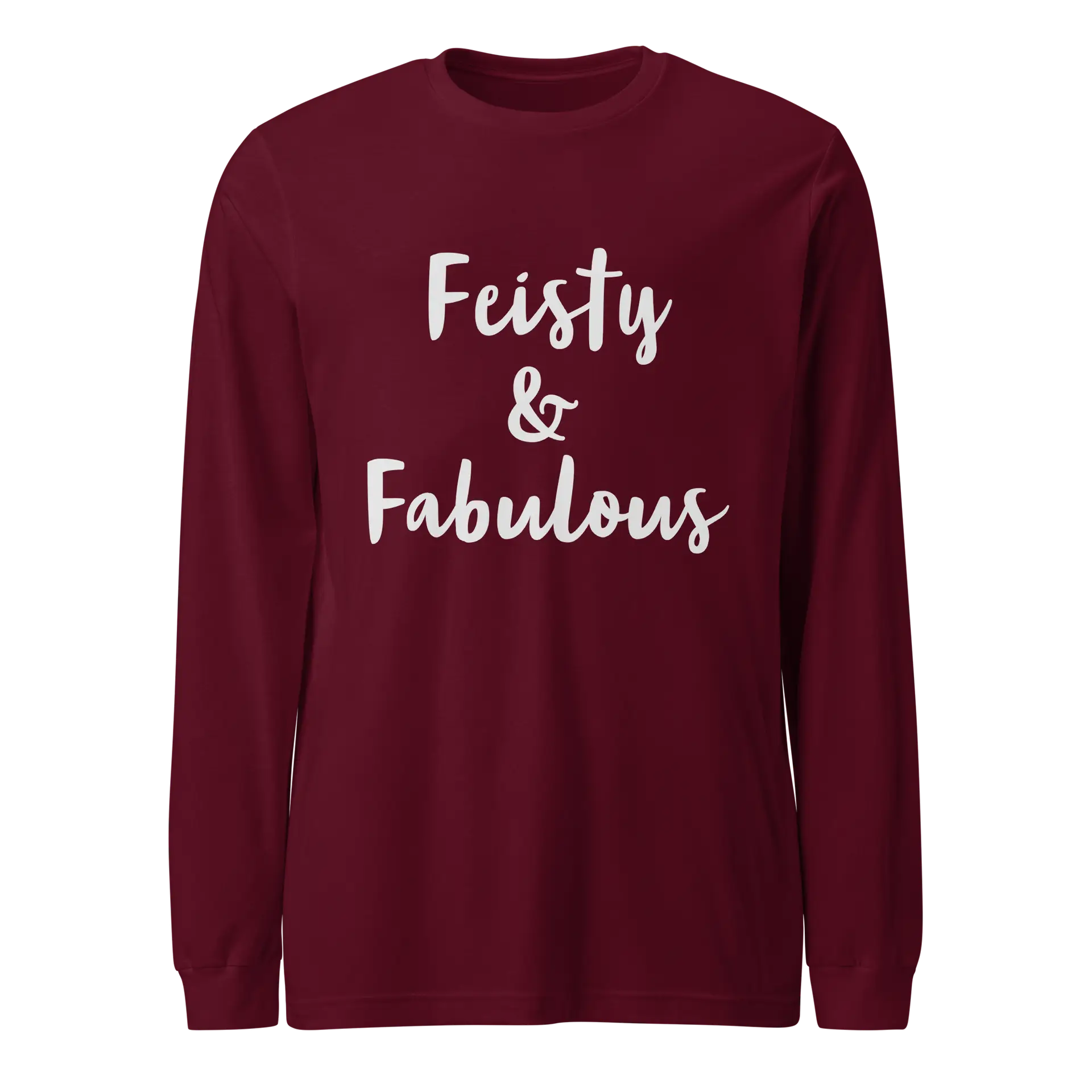 Feisty & Fabulous Unisex Long Sleeve Tee