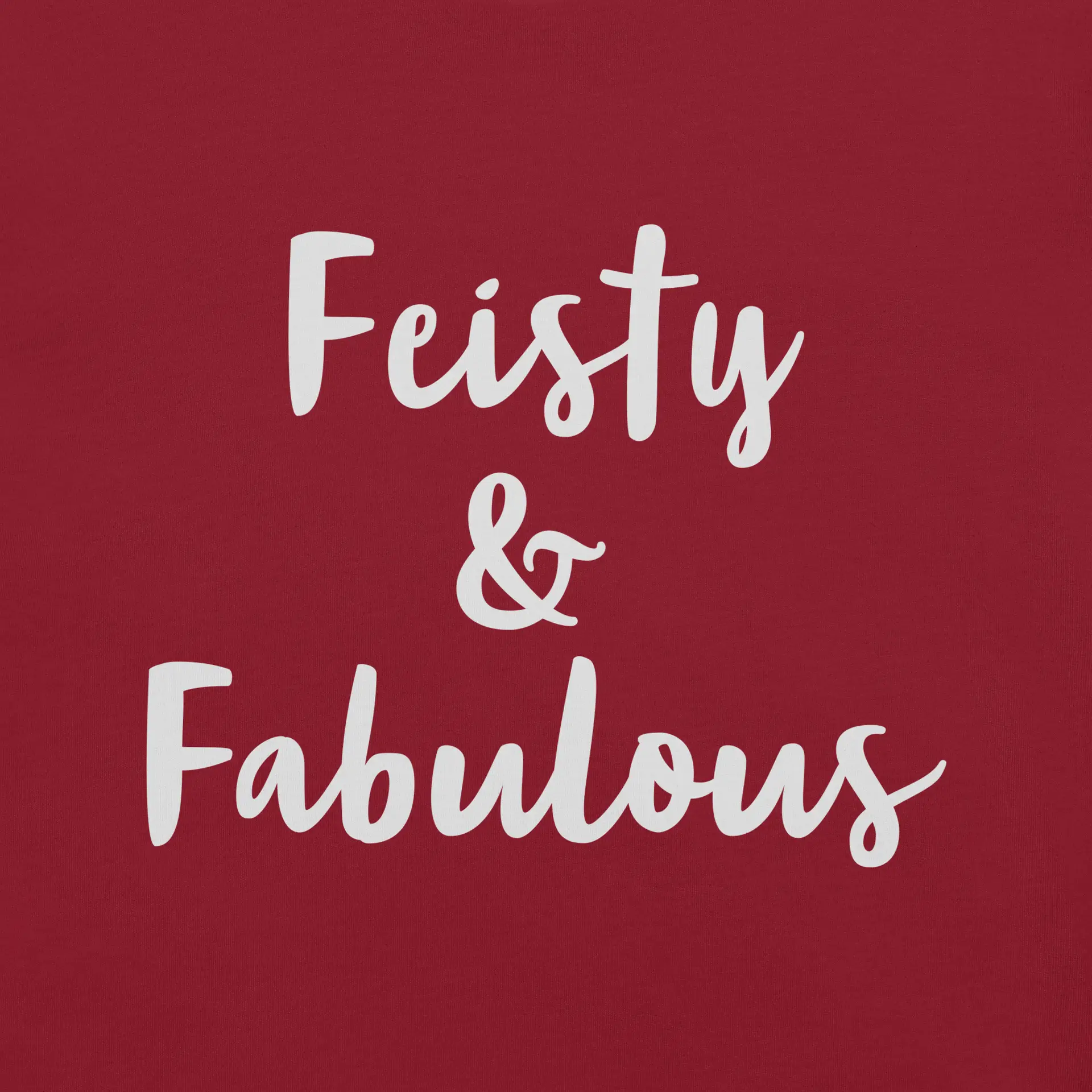 Feisty & Fabulous staple t-shirt cardinal-front-68390ab3da8aa