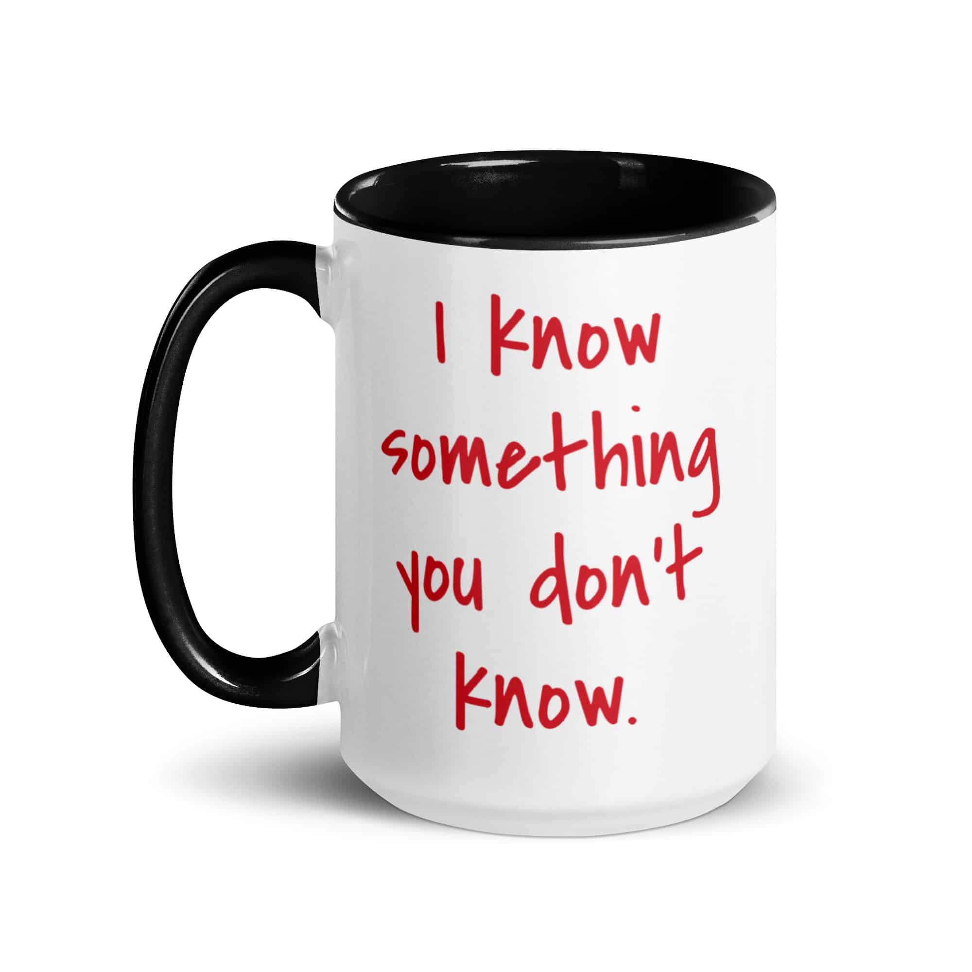 I know something you don't know Mug with Color Inside
