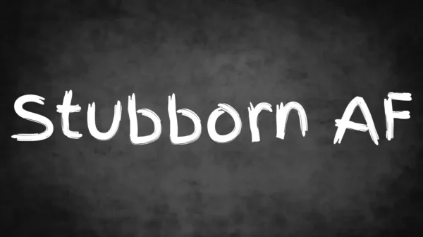 Stubborn AF