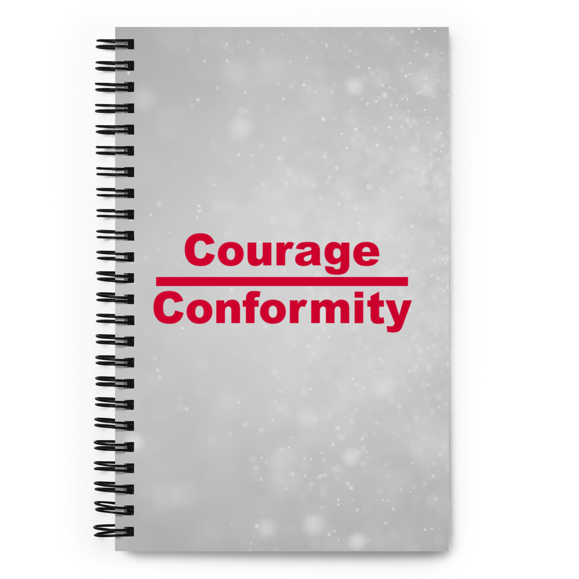 Courage Over Conformity Spiral Notebook