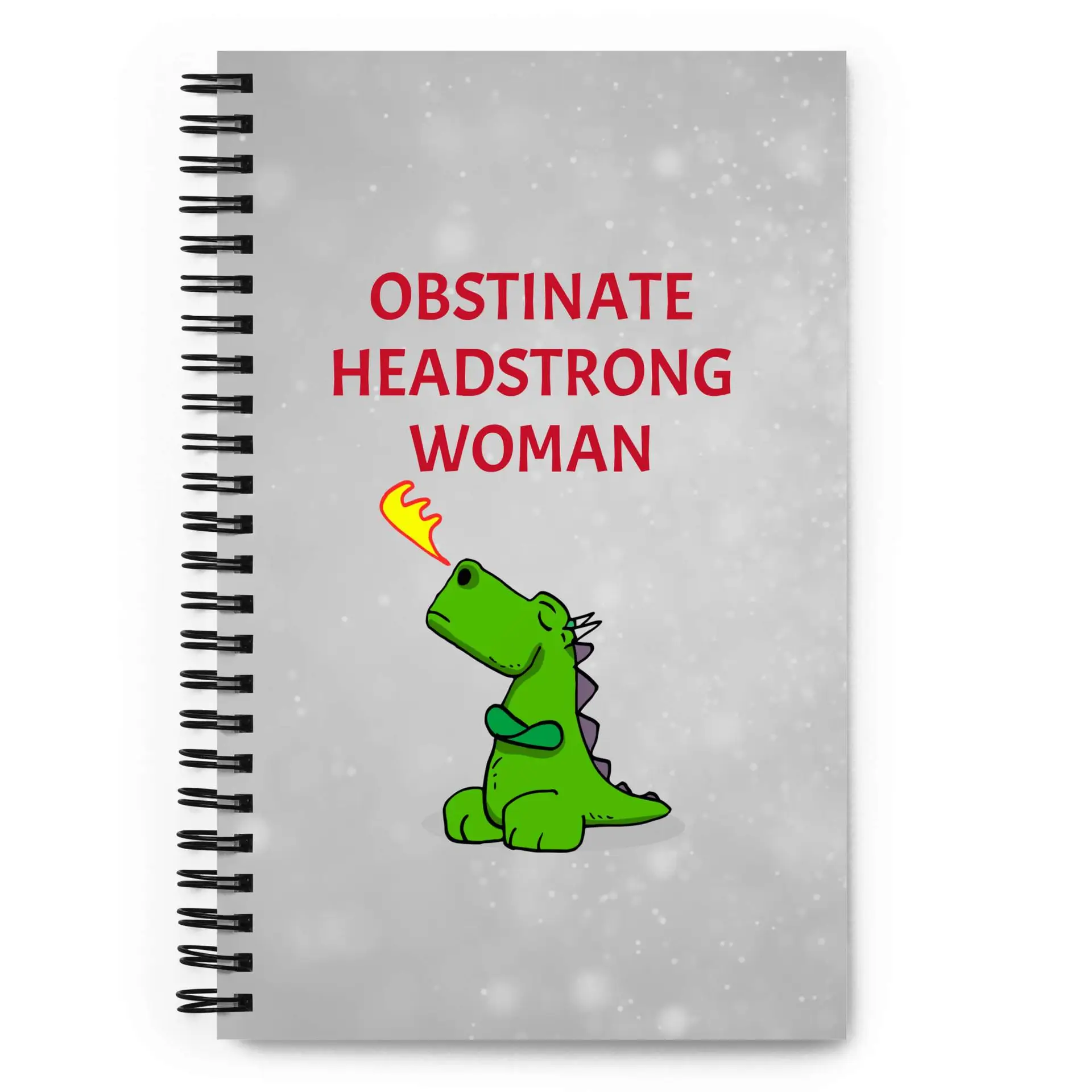 Obstinate Headstrong Woman Spiral notebook