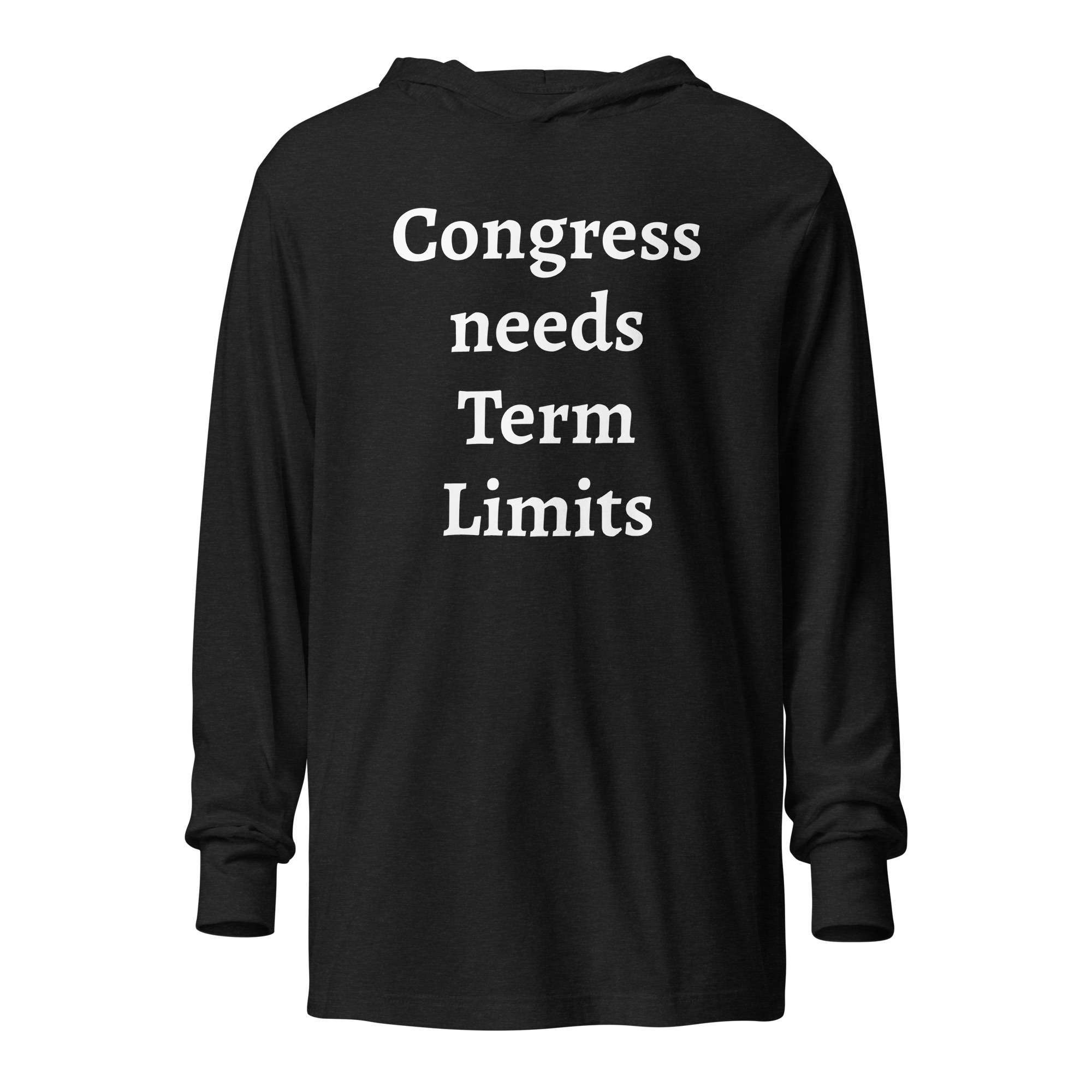 Congress Needs Term Limits Hooded Long-Sleeve Tee