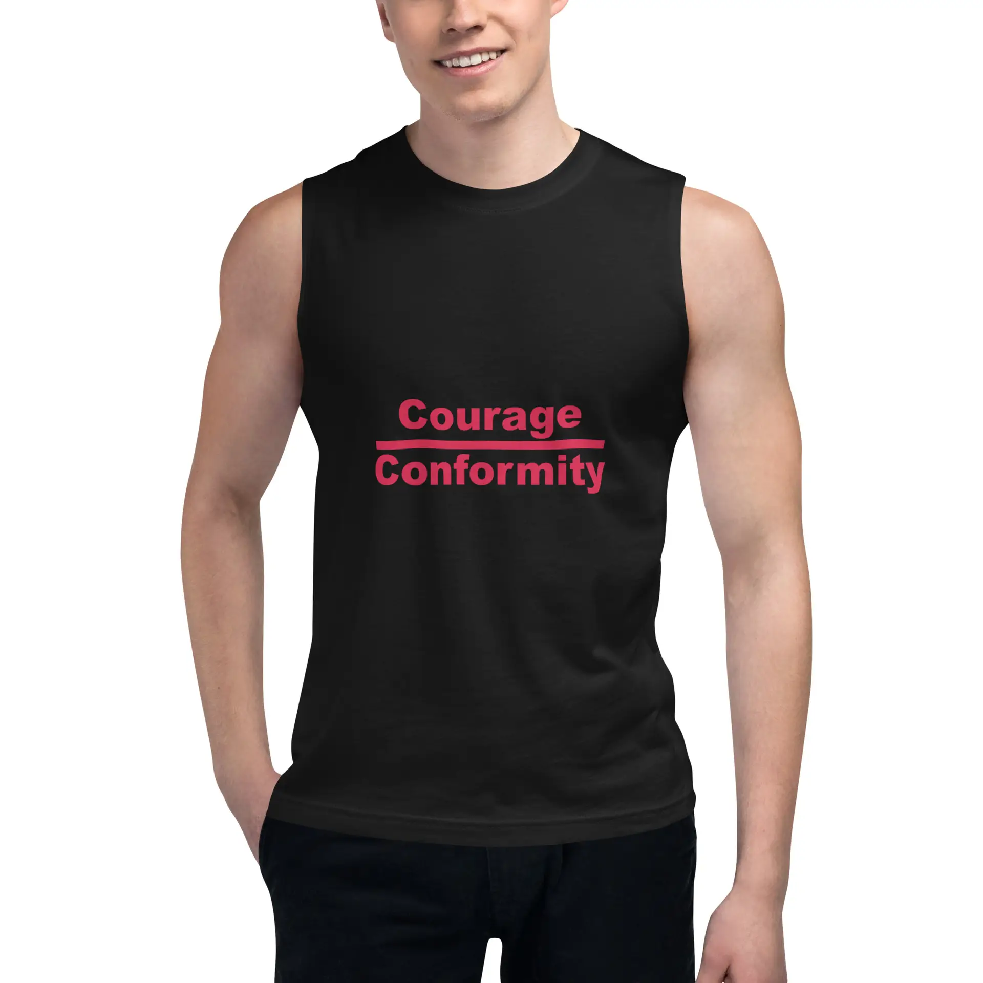 Courage over Conformity Muscle Shirt
