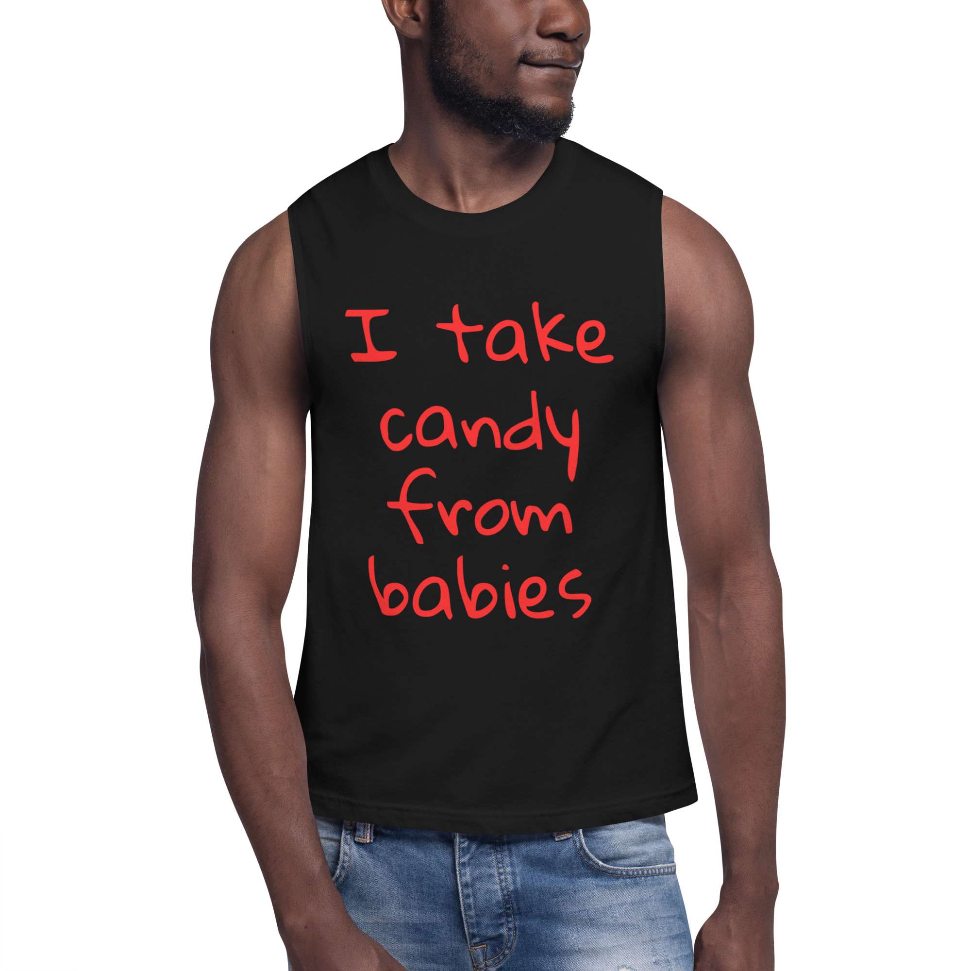 I Take Candy From Babies Muscle Shirt