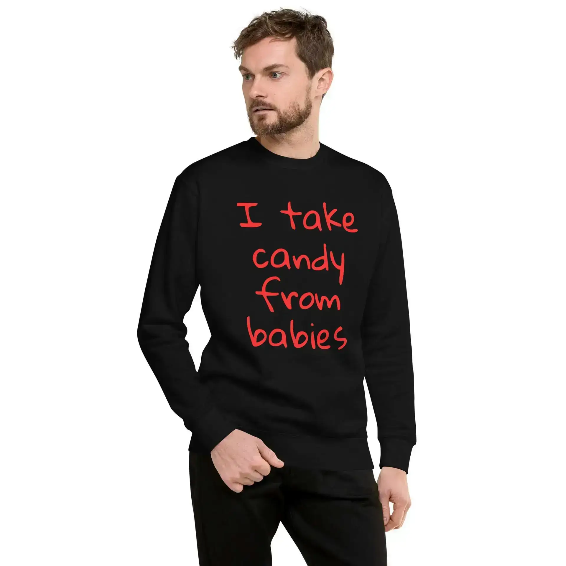 I take candy from babies Unisex Premium Sweatshirt