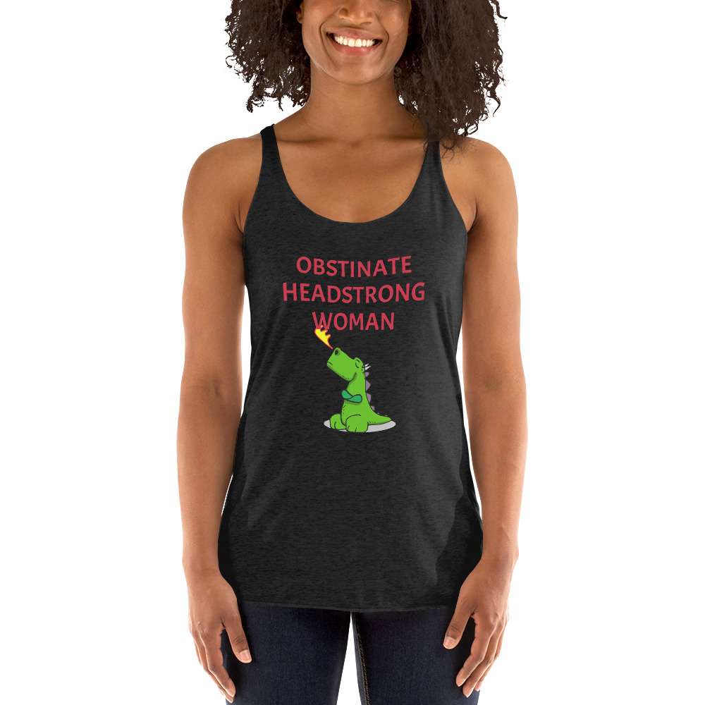 Obstinate Headstrong Woman Women's Racerback Tank
