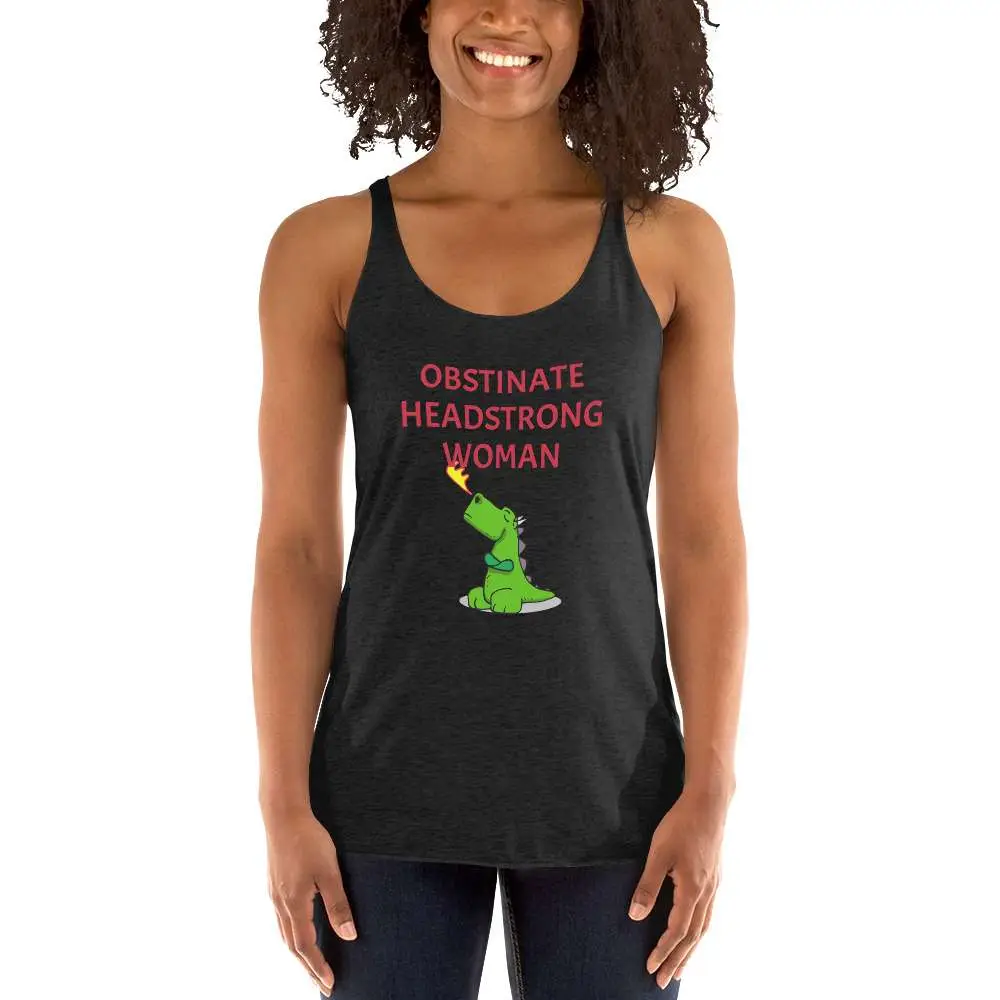 Obstinate Headstrong Woman Women's Racerback Tank