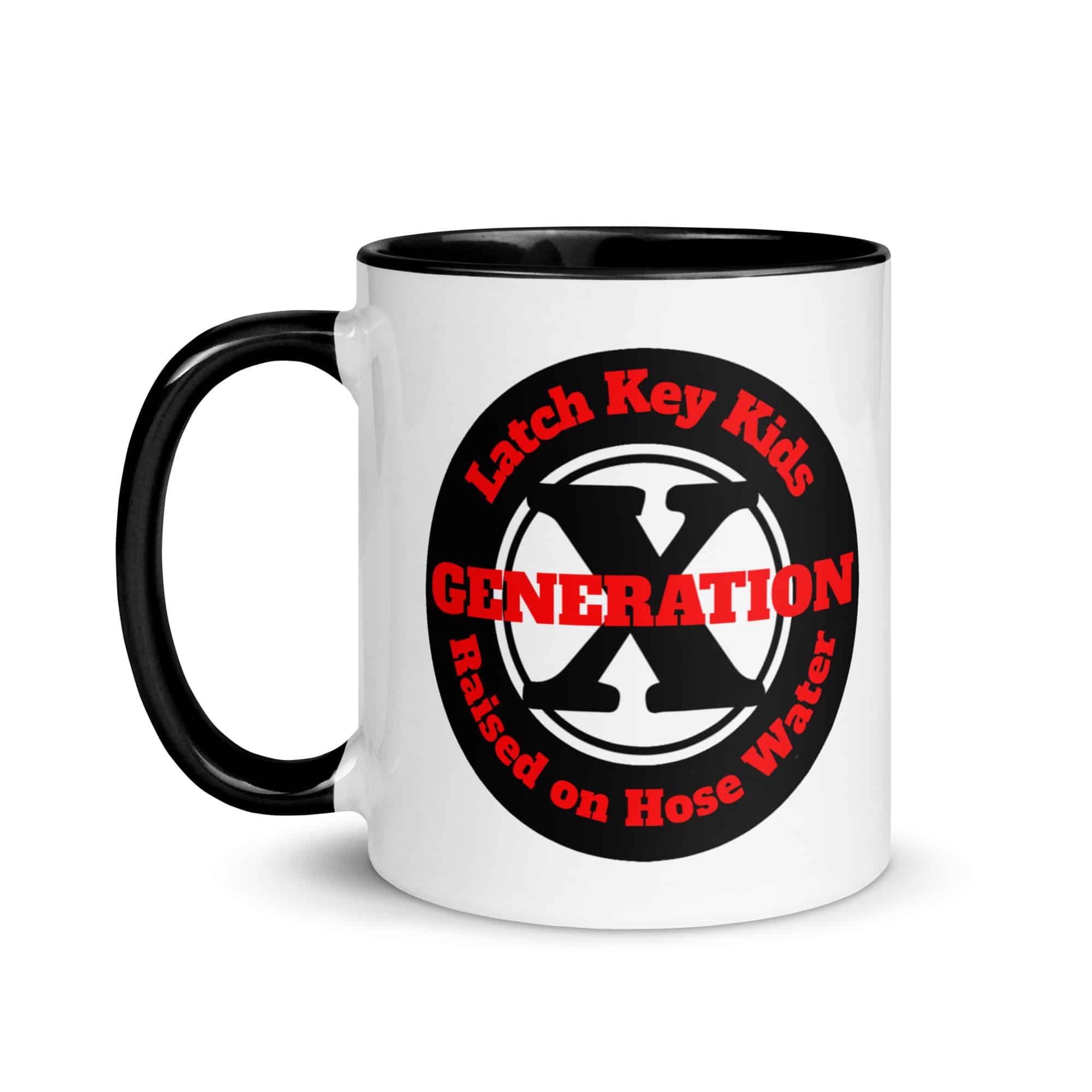 Gen X, Latch Key Kid, Raised on Hose Water Mug with Color Inside
