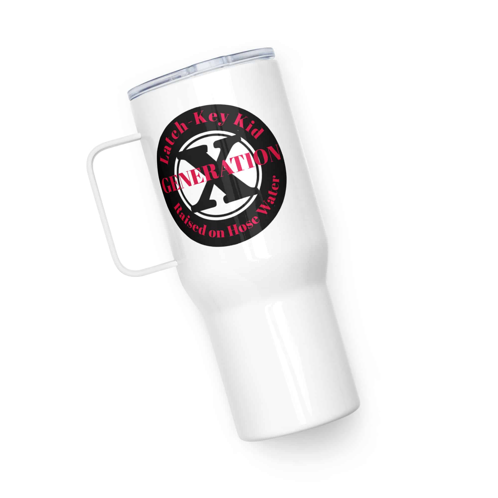 Gen X, Latch Key Kid, Raised on Hose Water (v2) Travel mug with a handle