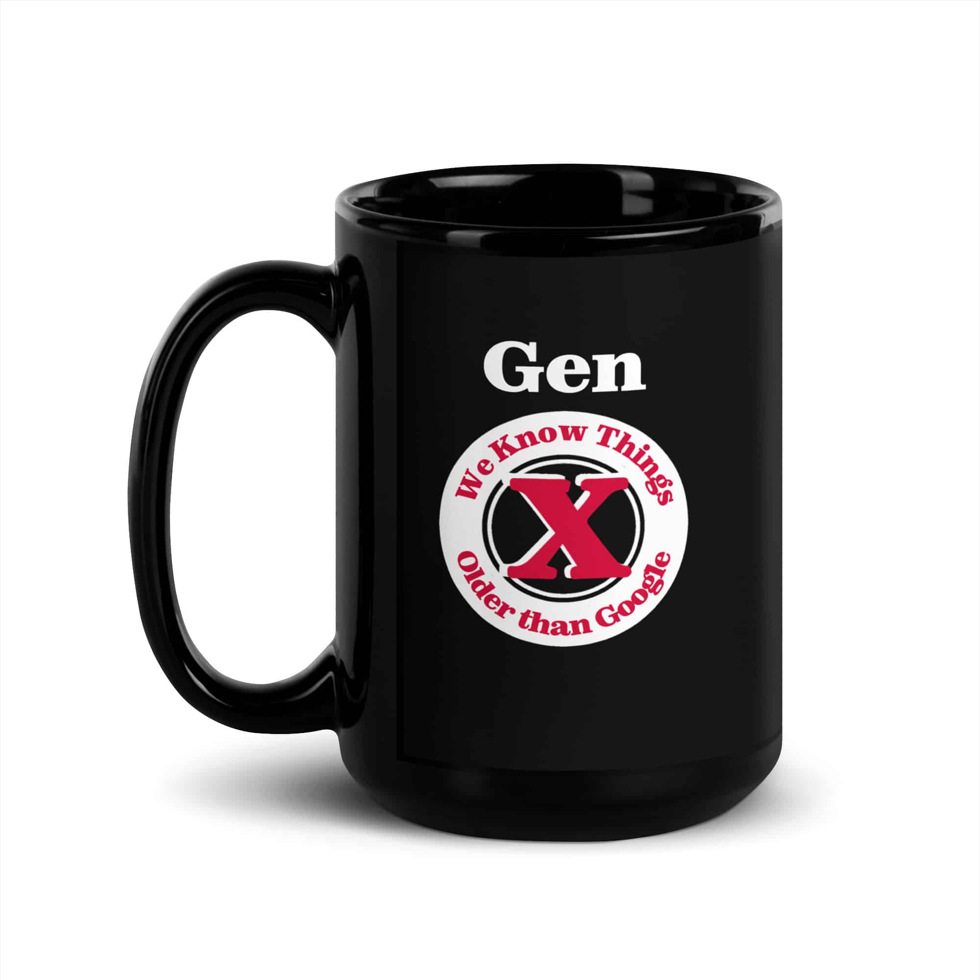 Gen X, Older than Google, We Know Things black Mug
