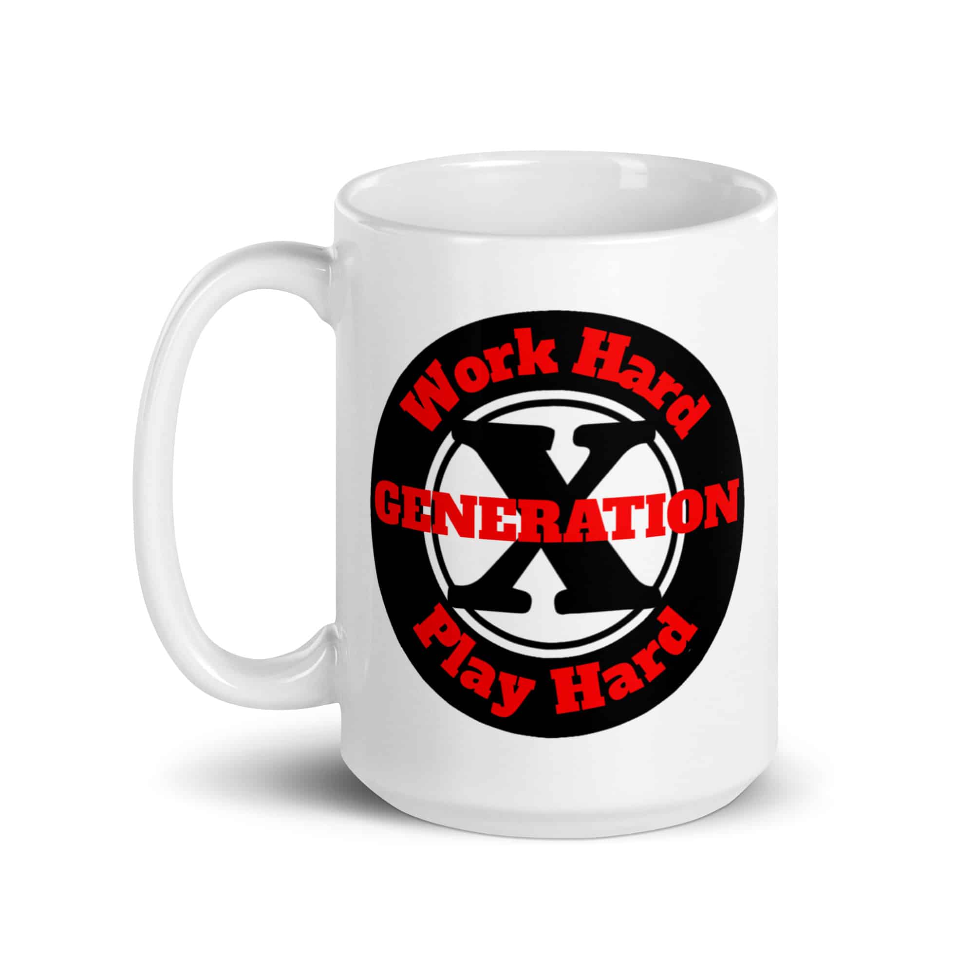 Gen X, Work Hard, Play Hard mug-white-15-oz-handle-on-left-69c2f05b9a72e
