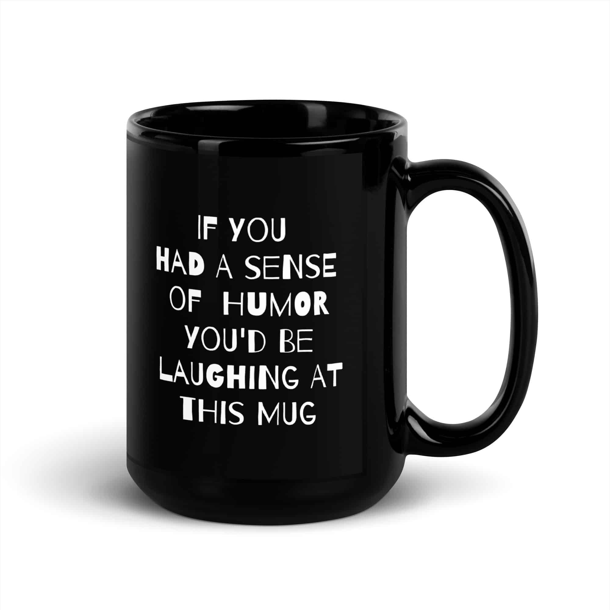 If You had a Sense of Humor Black Glossy Mug